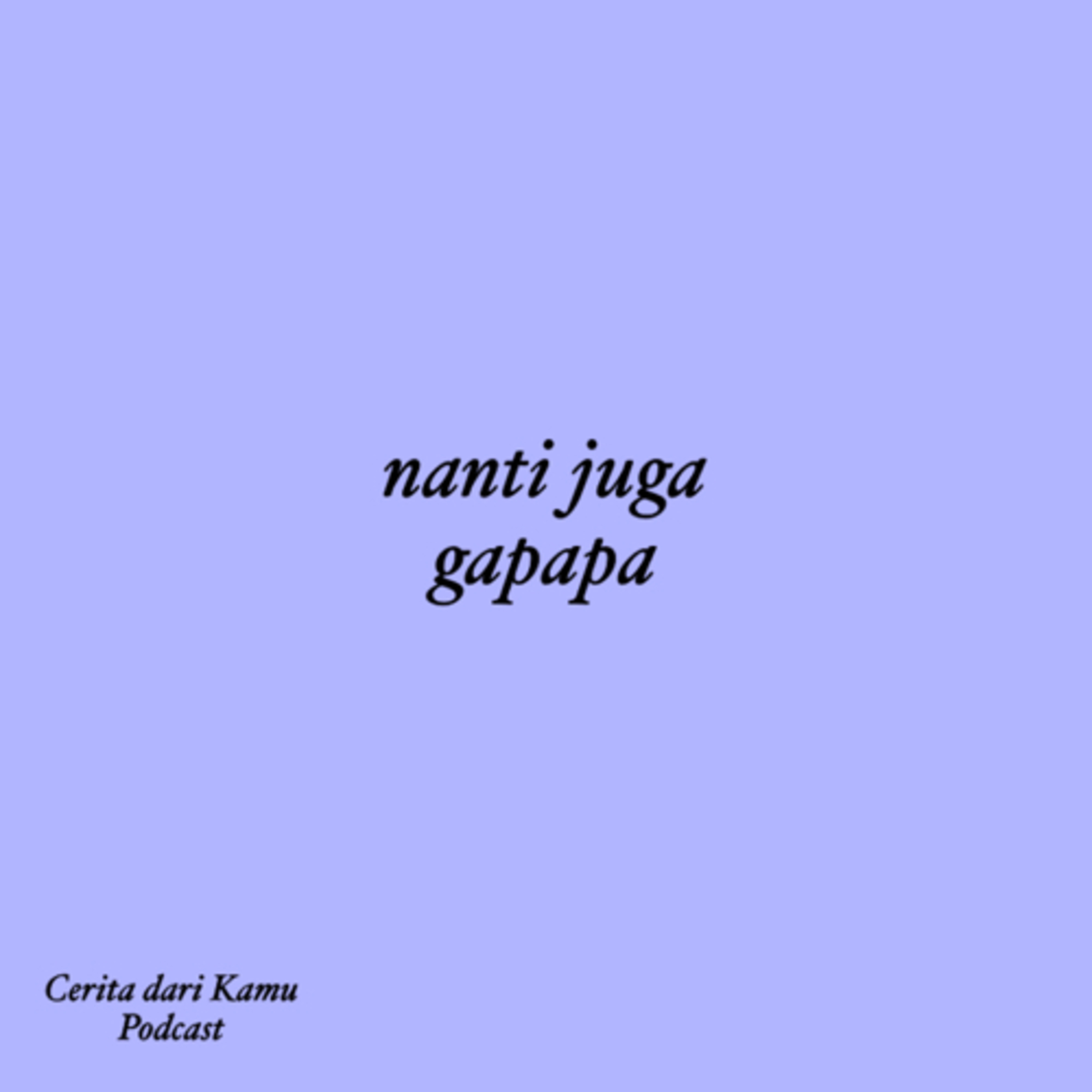 nanti juga gapapa