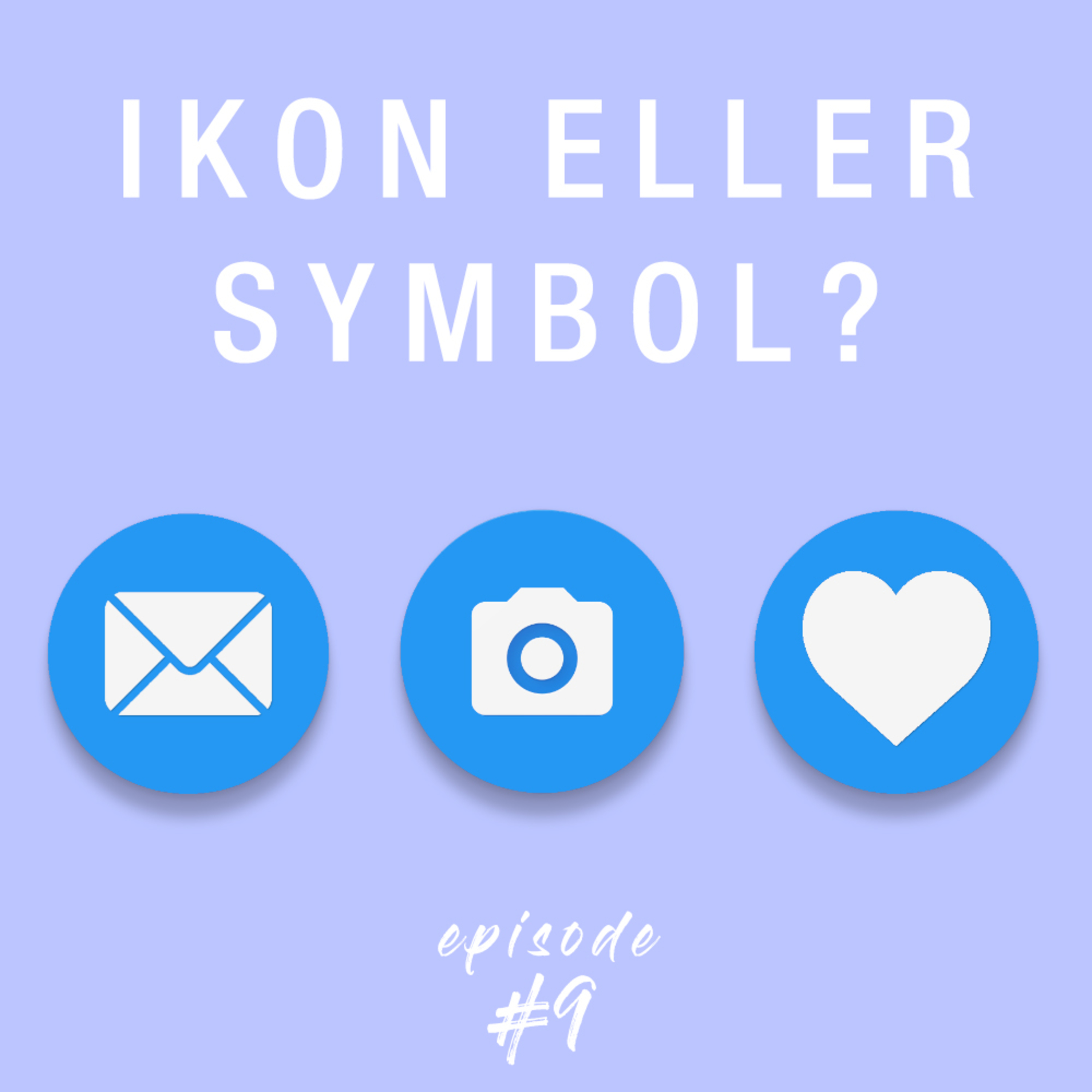 Episode 9: Ikon eller symbol? - m. Helena Wendt