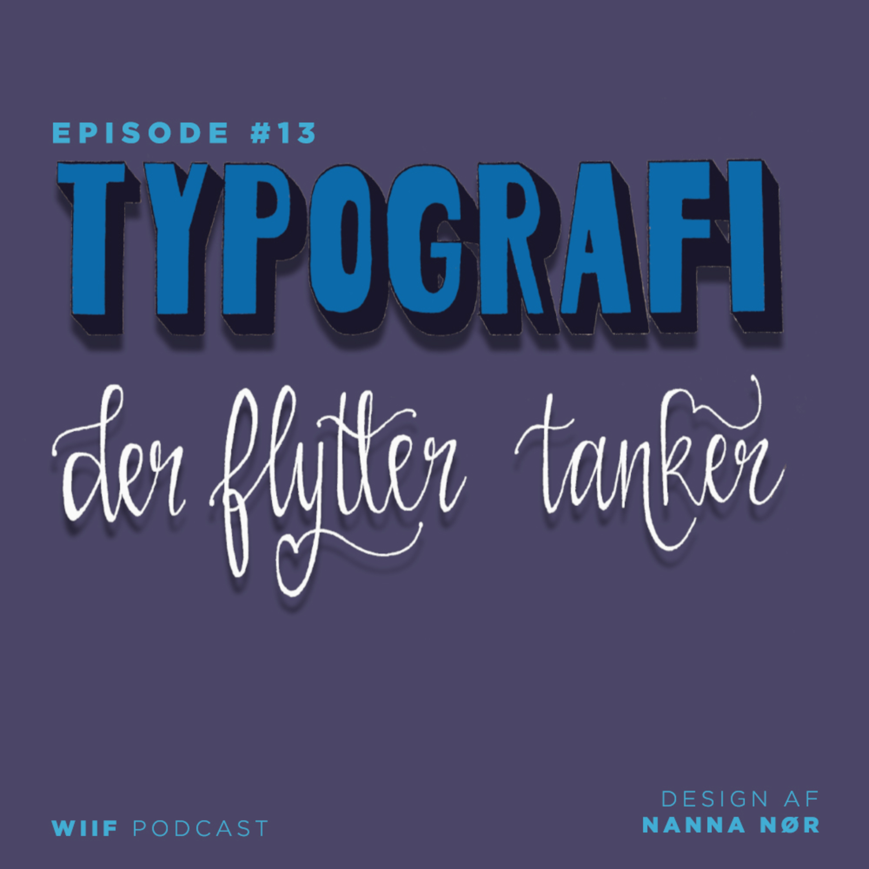 Episode 13: Typografi der flytter tanker - m. Nanna Nør fra @by_nannanoer