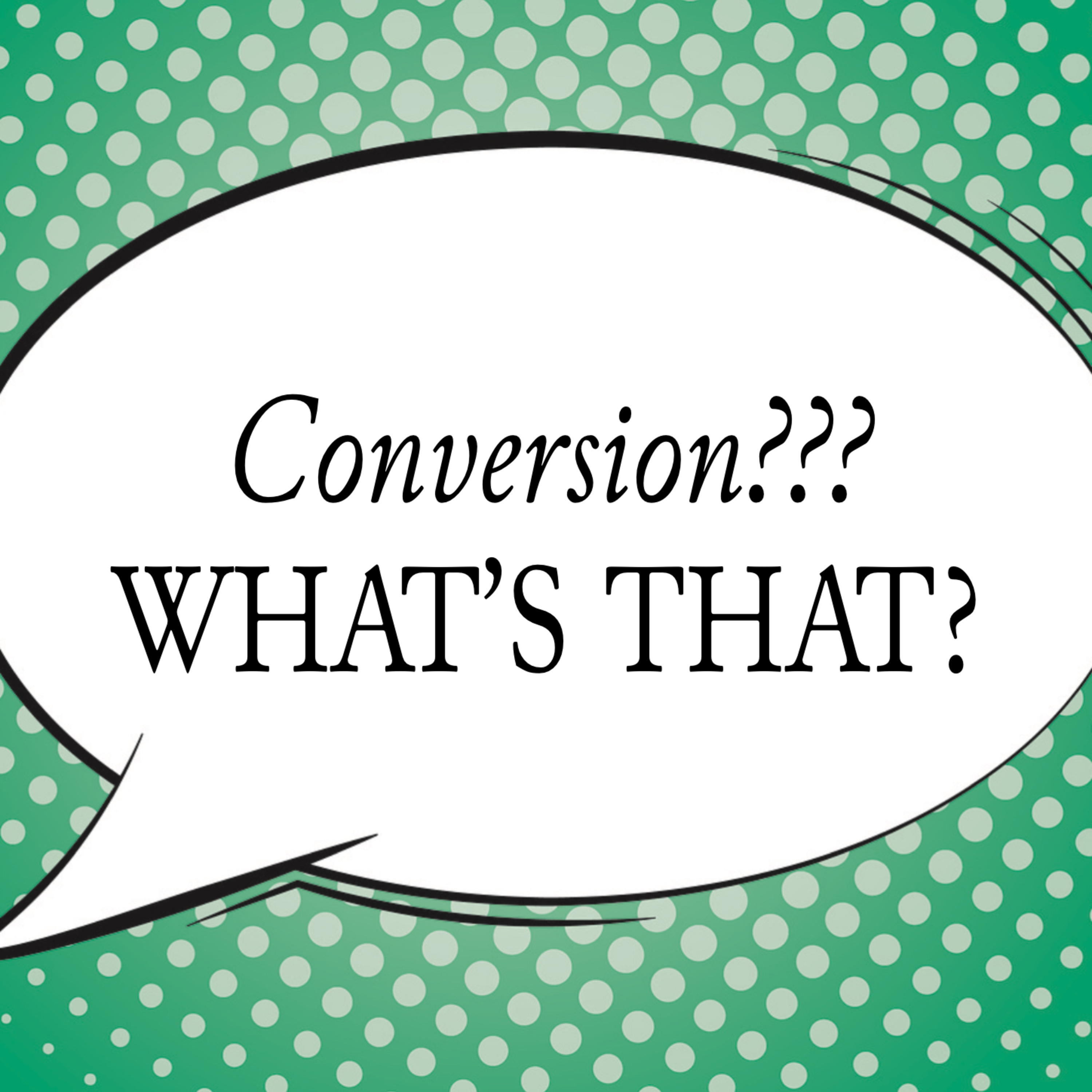Conversion? What’s that?  episode artwork