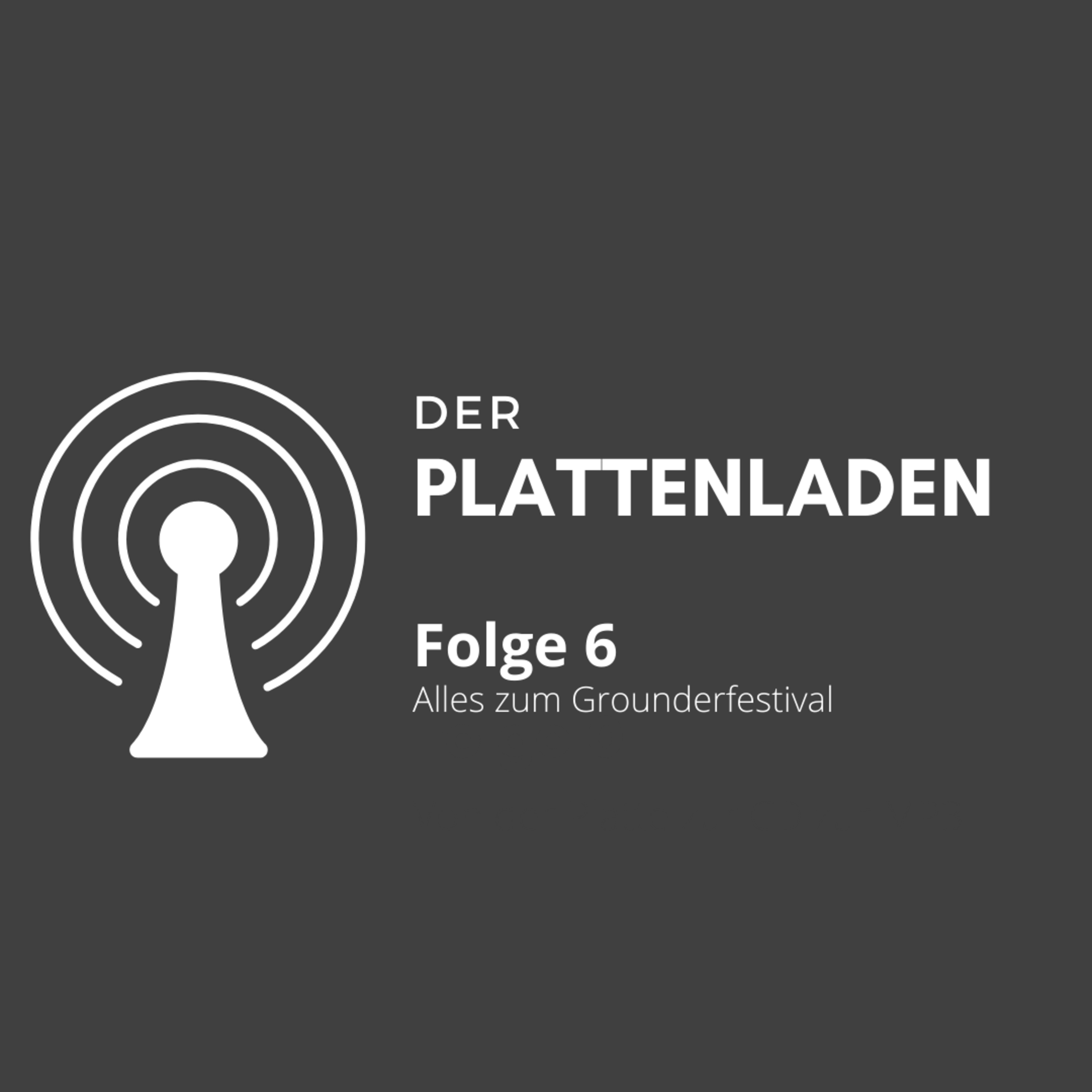 Der Plattenladen - Folge 6 - Alles zum Grounderfestival