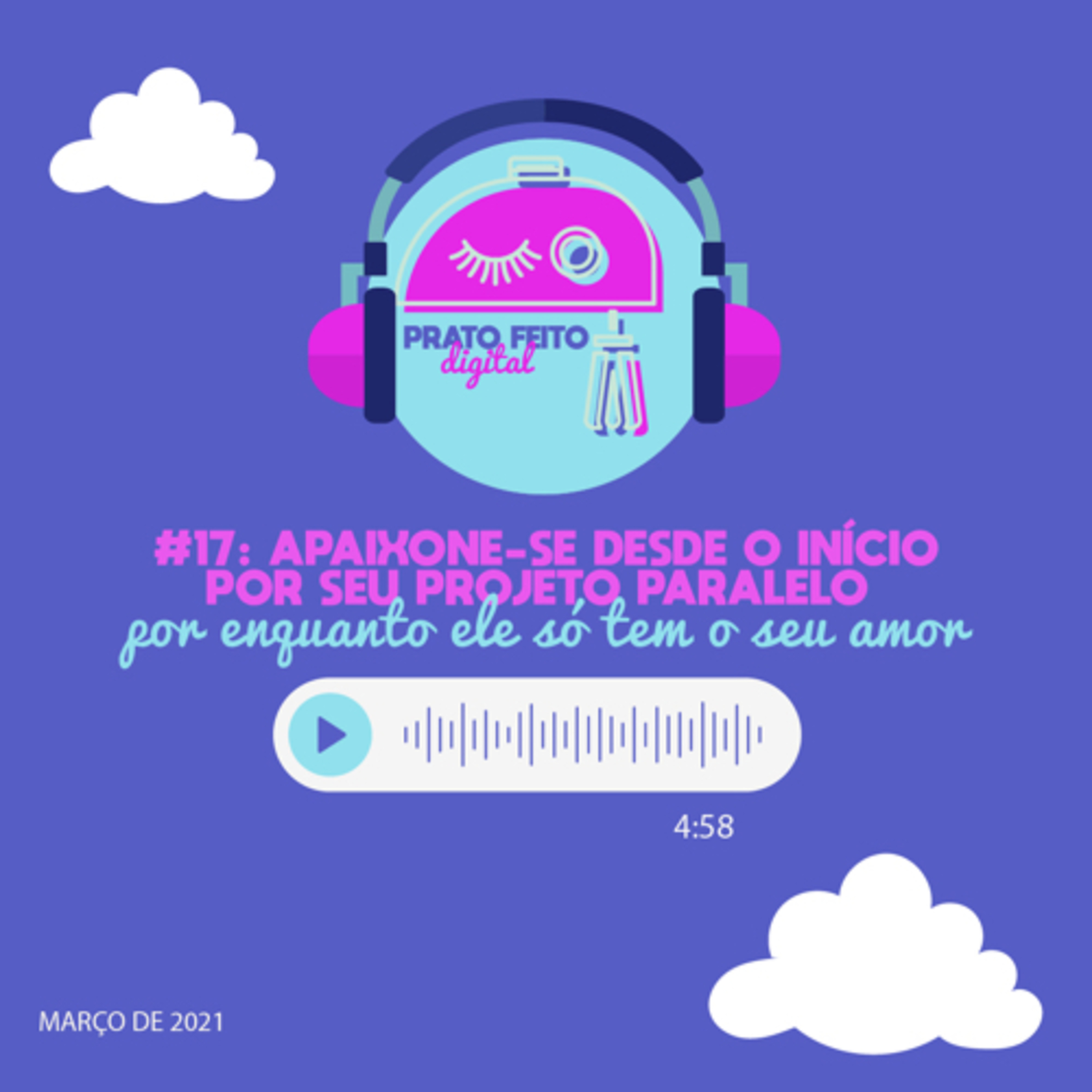 #17 - Apaixone-se desde o início por seu projeto paralelo. episode artwork