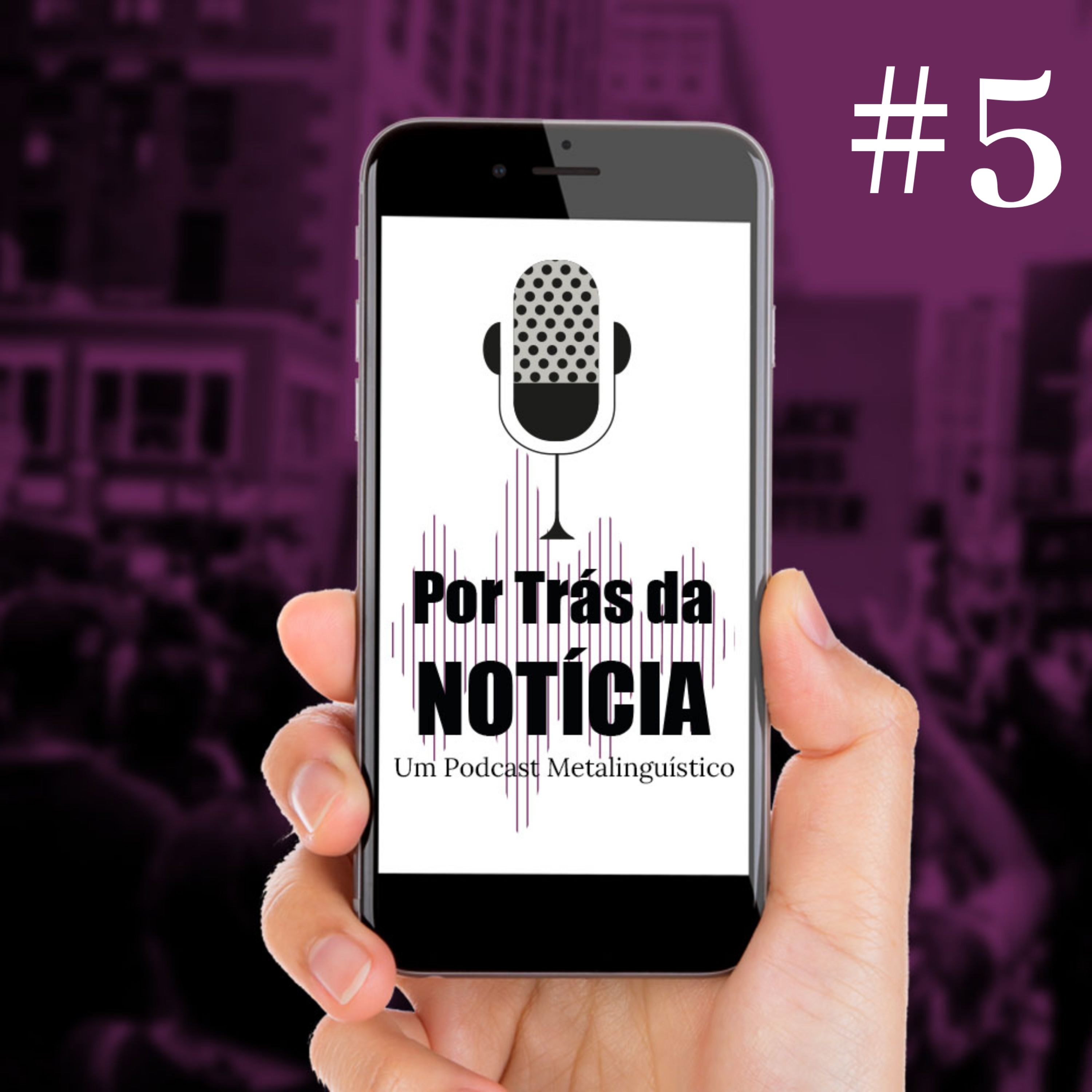 Por Trás da Notícia - O podcast metalinguístico