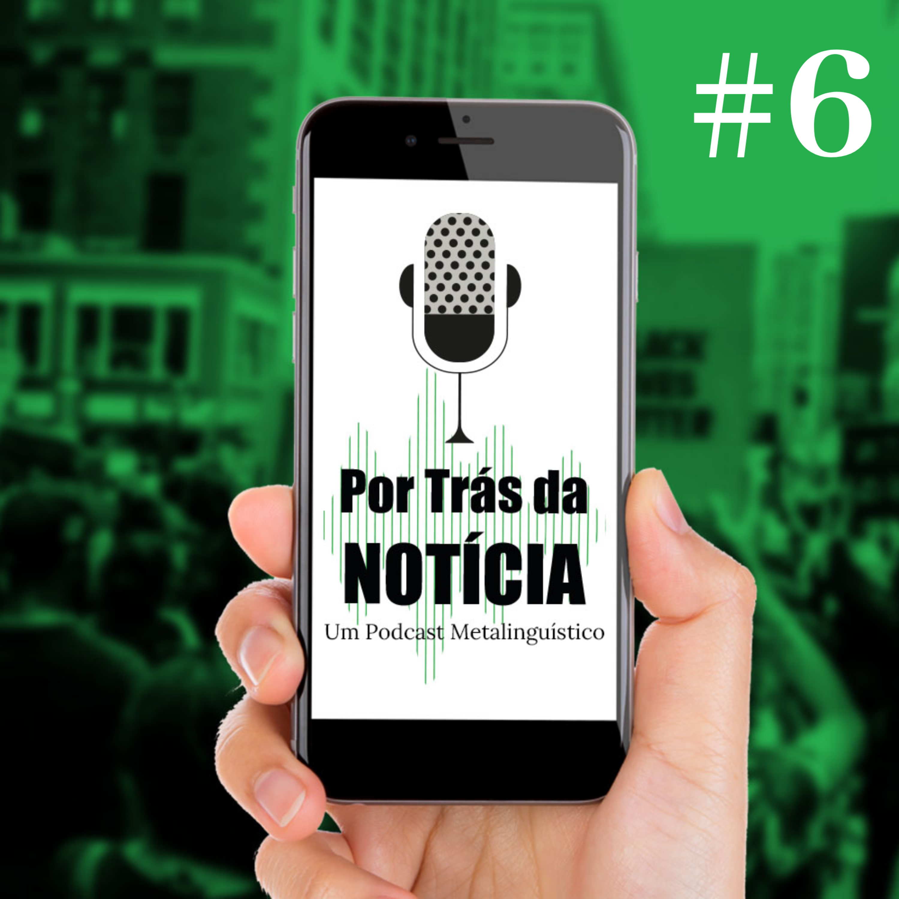 Por Trás da Notícia - O podcast metalinguístico