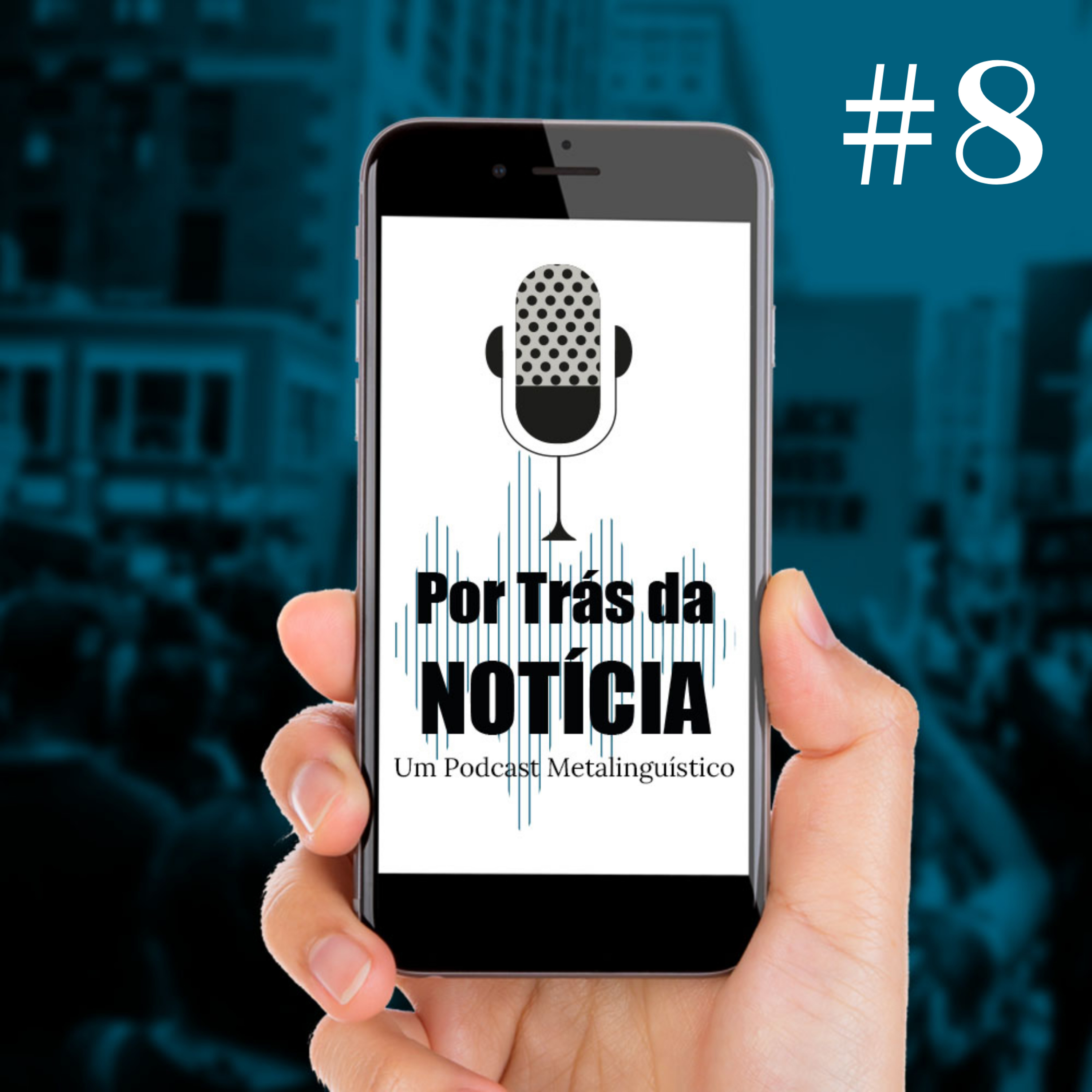 Por Trás da Notícia - O podcast metalinguístico