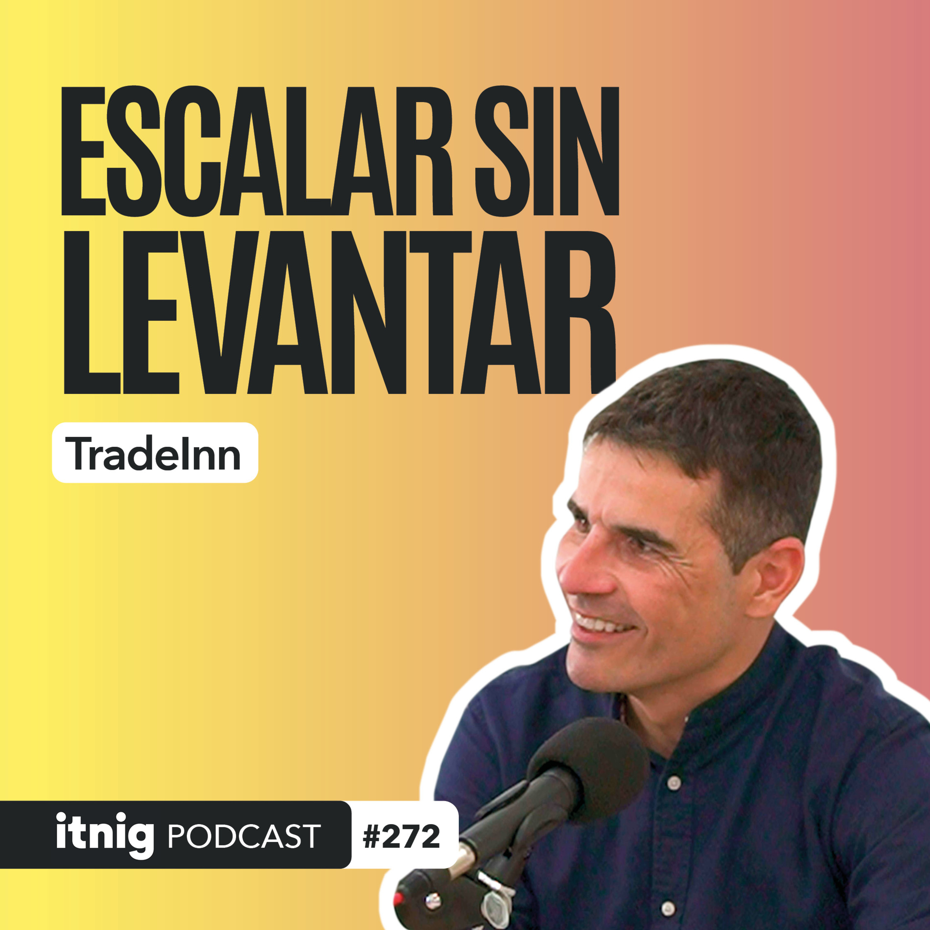 De becario a CEO: TradeInn y las claves del e-commerce - Podcast #272 episode artwork