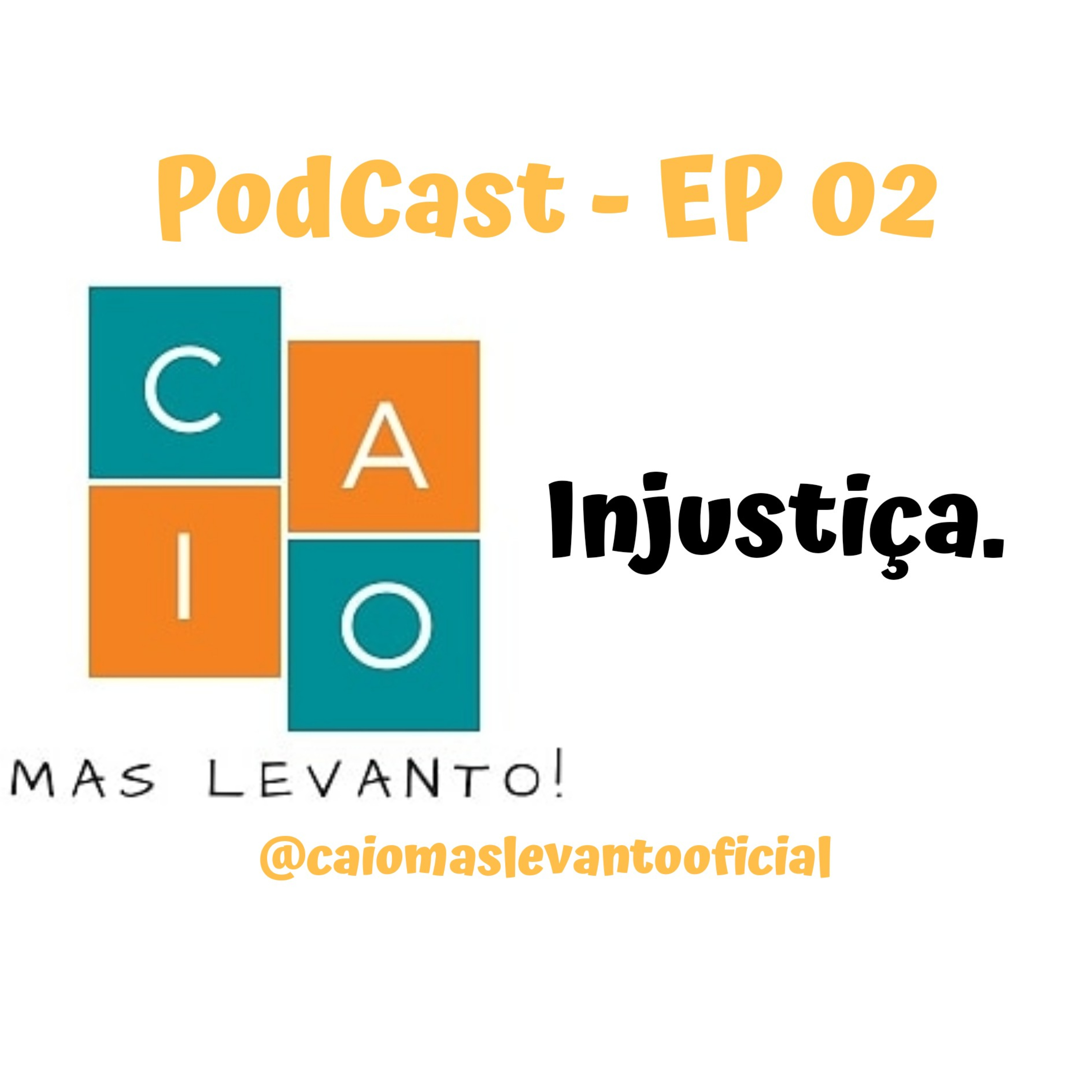 EP 002 - Injustiça -@caiomaslevantooficial episode artwork