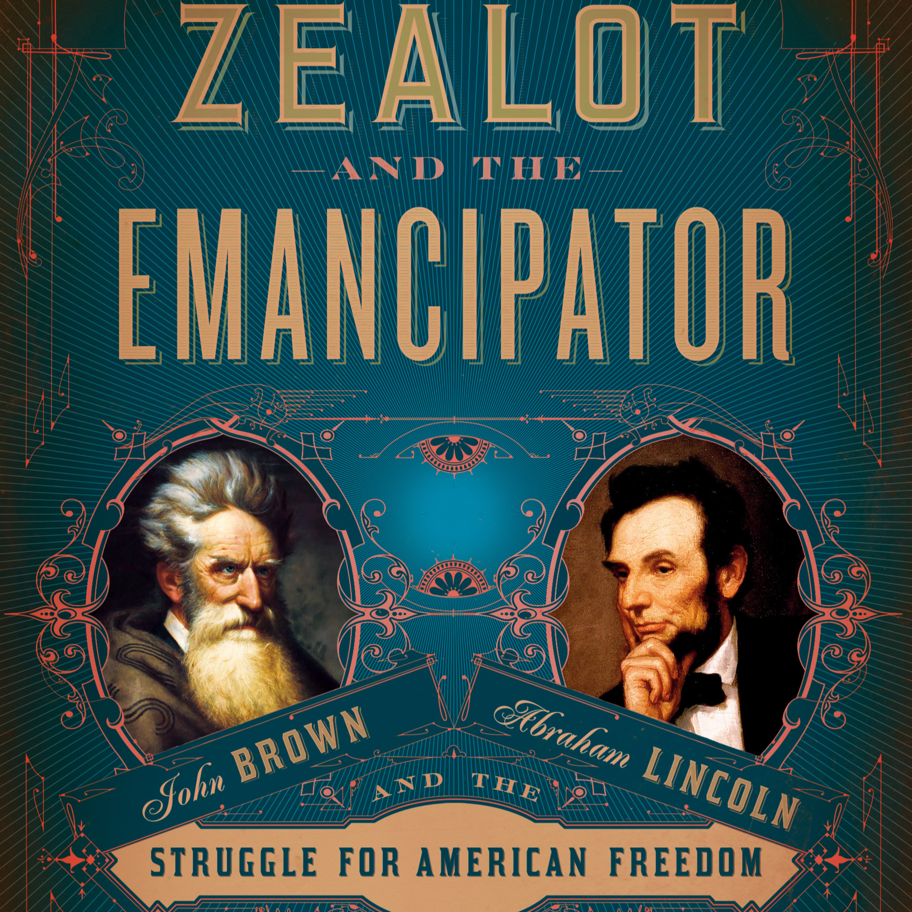 The Zealot And The Emancipator By H. W. Brands