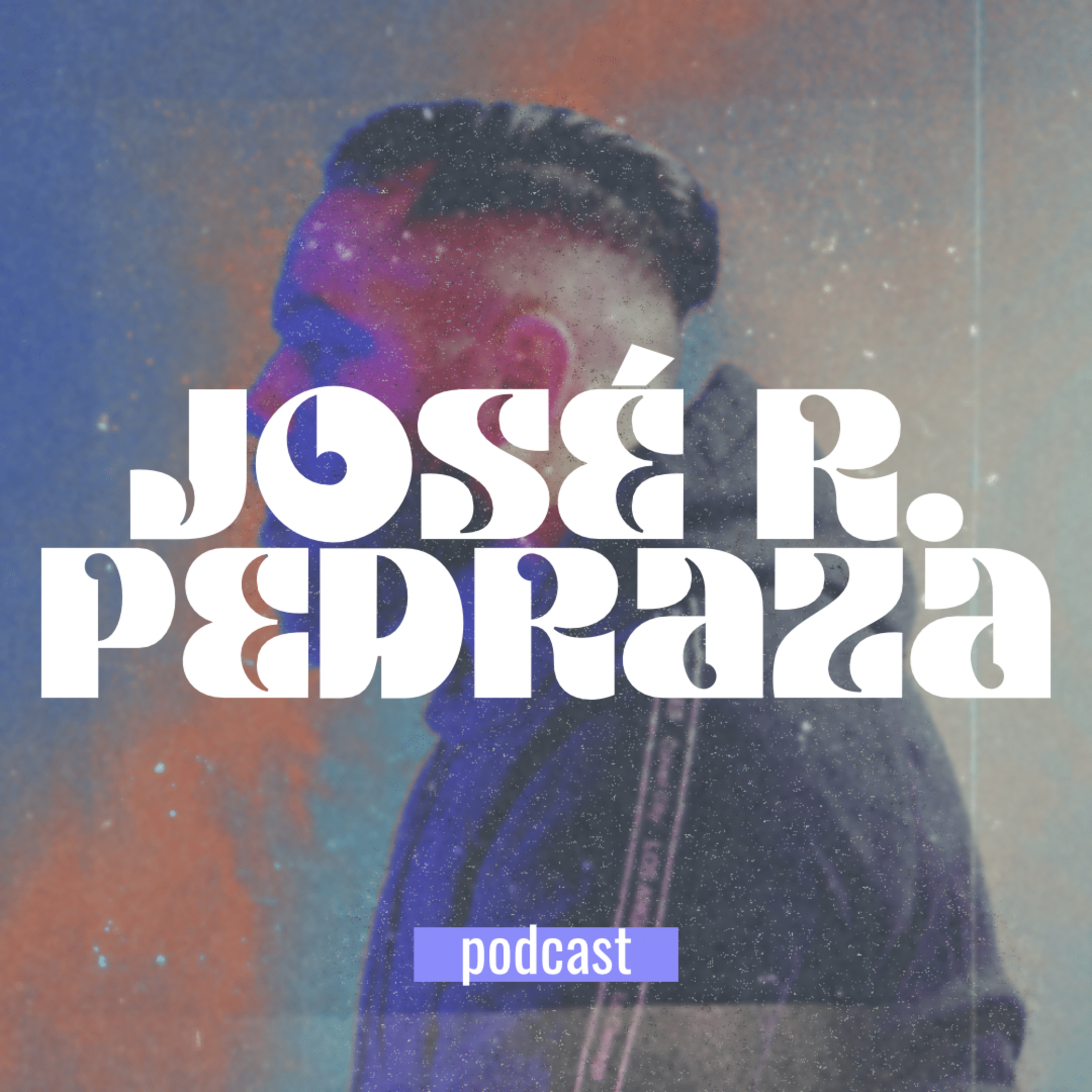 José R. Pedraza podcast
