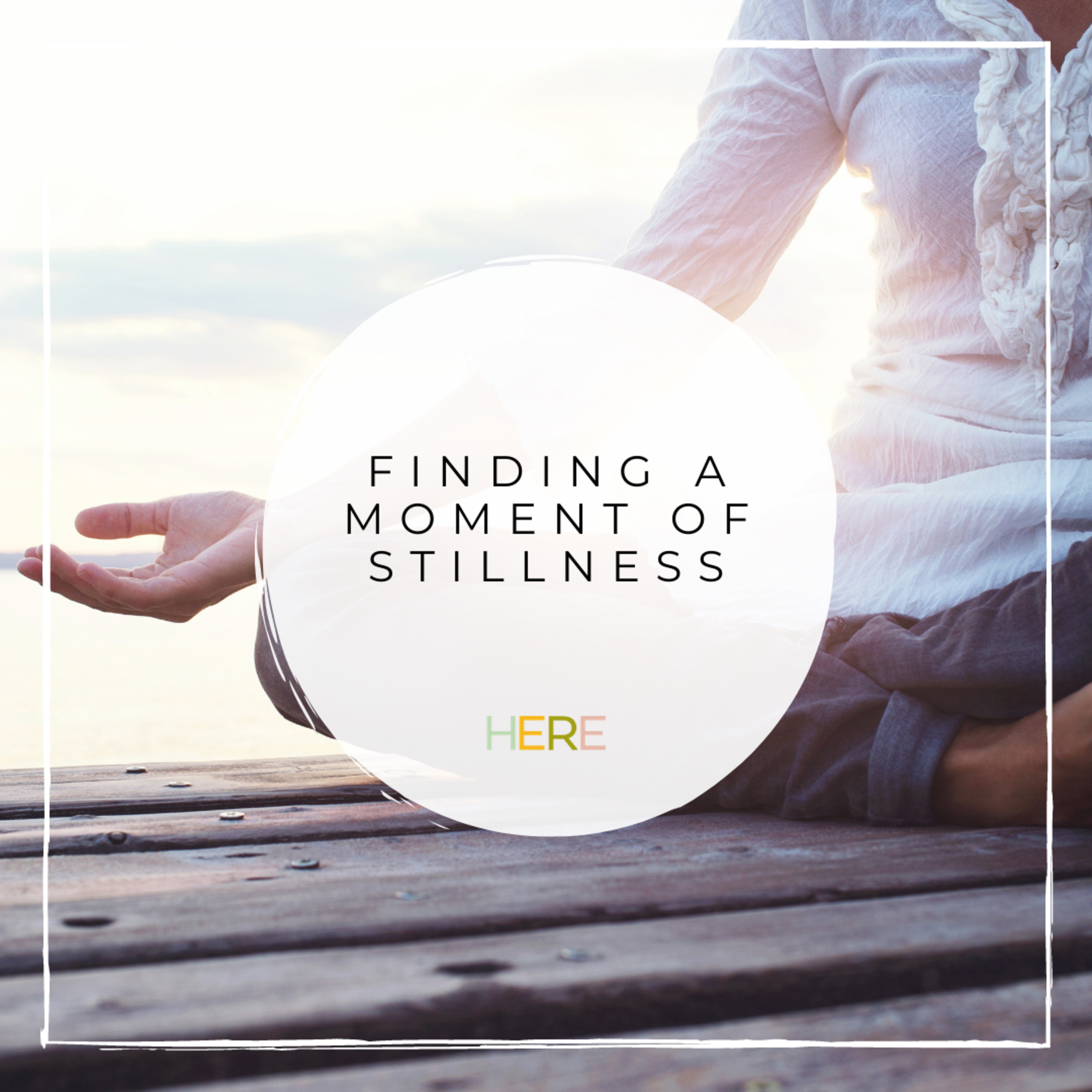 Finding A Moment Of Stillness