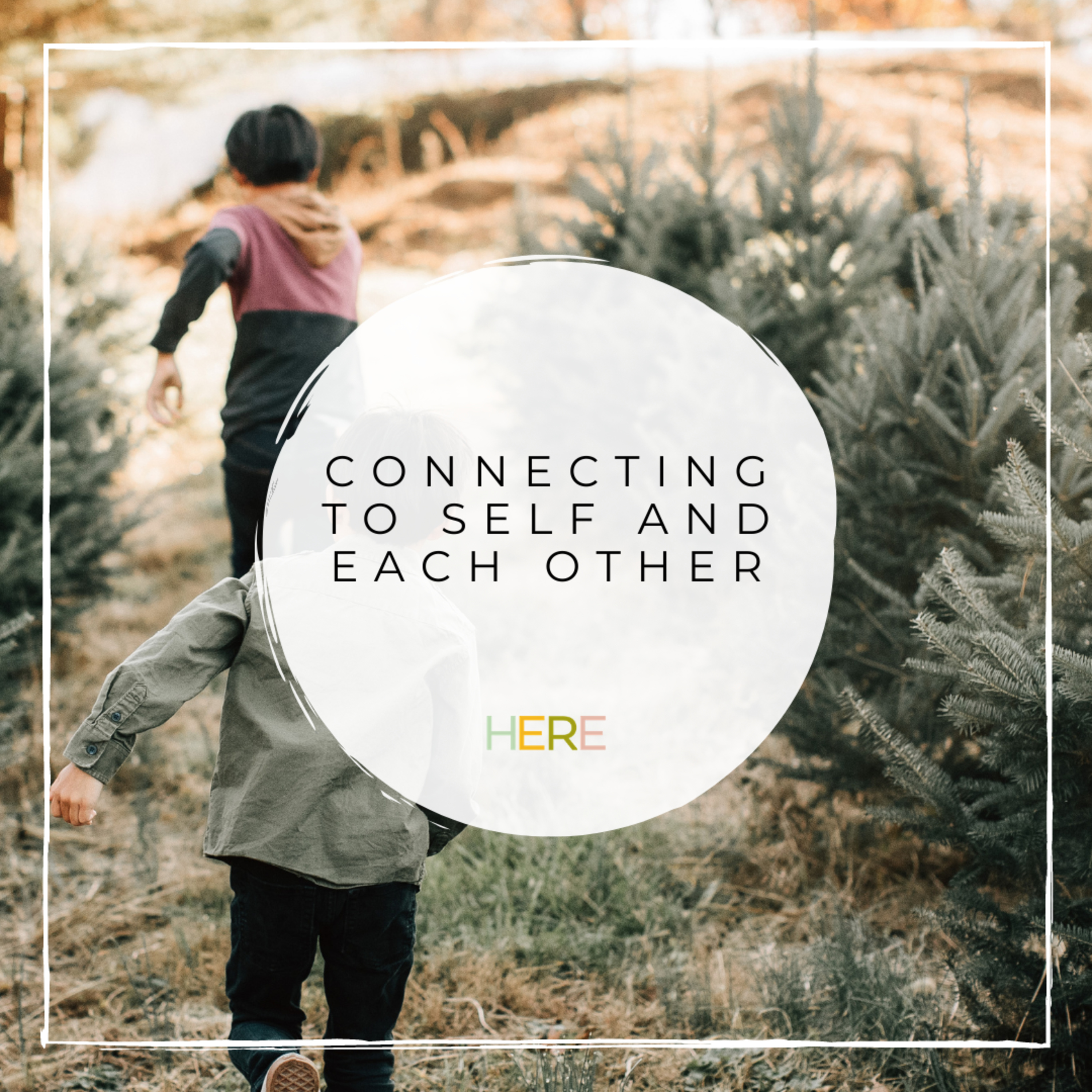 Connecting To Self and Each Other