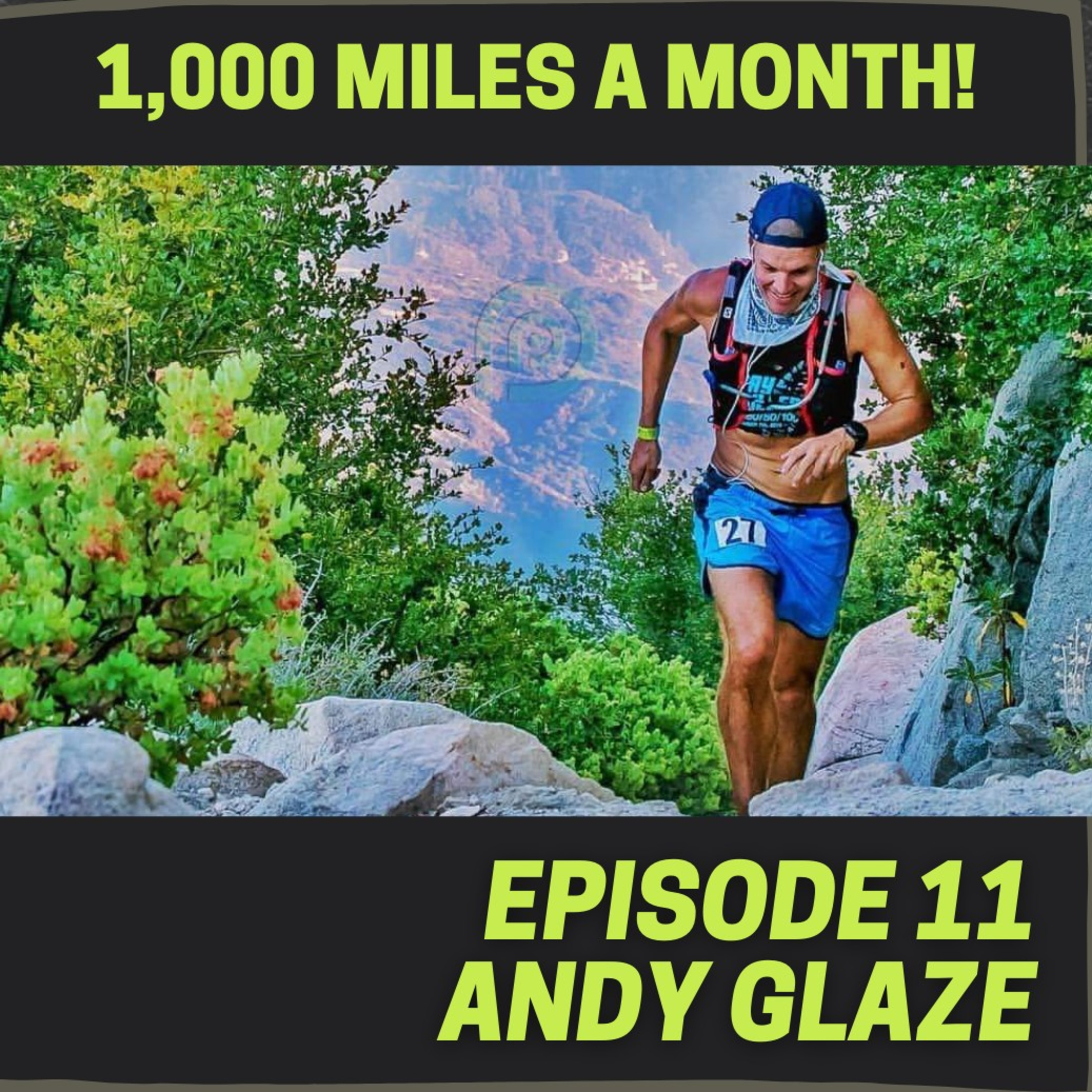 Episode 11: Andy Glaze - Running 1,000 Miles a Month...