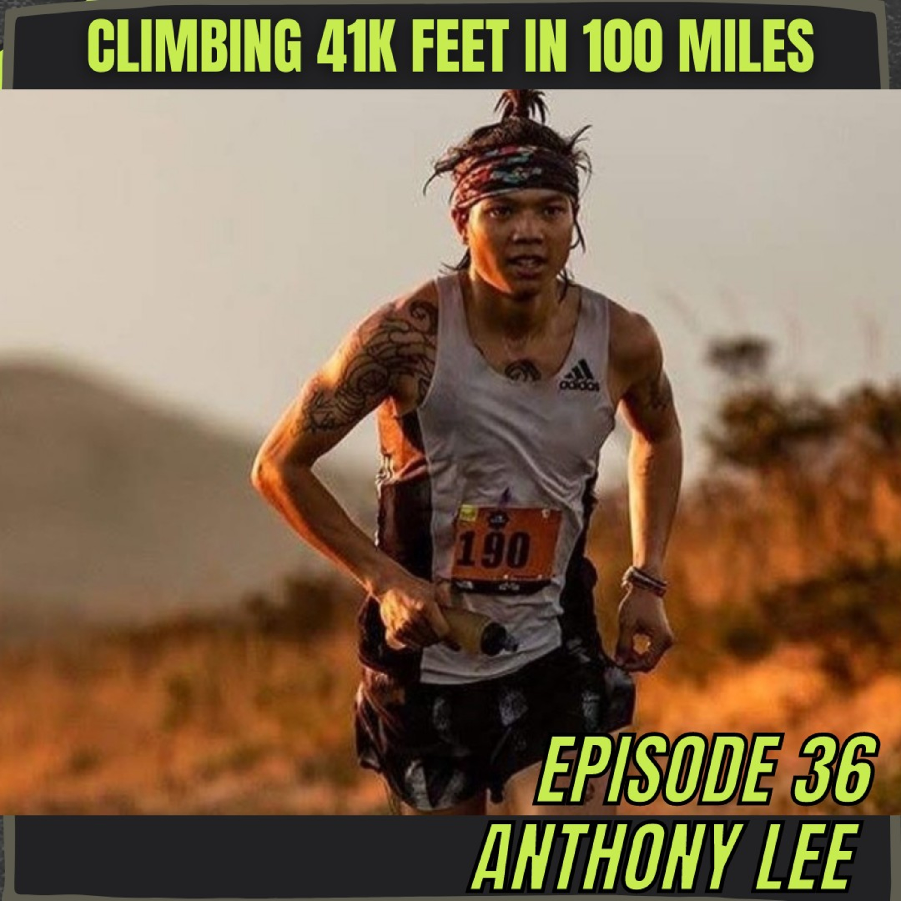 Episode 36: Anthony Lee - Climbing 41K Feet in 100 Miles