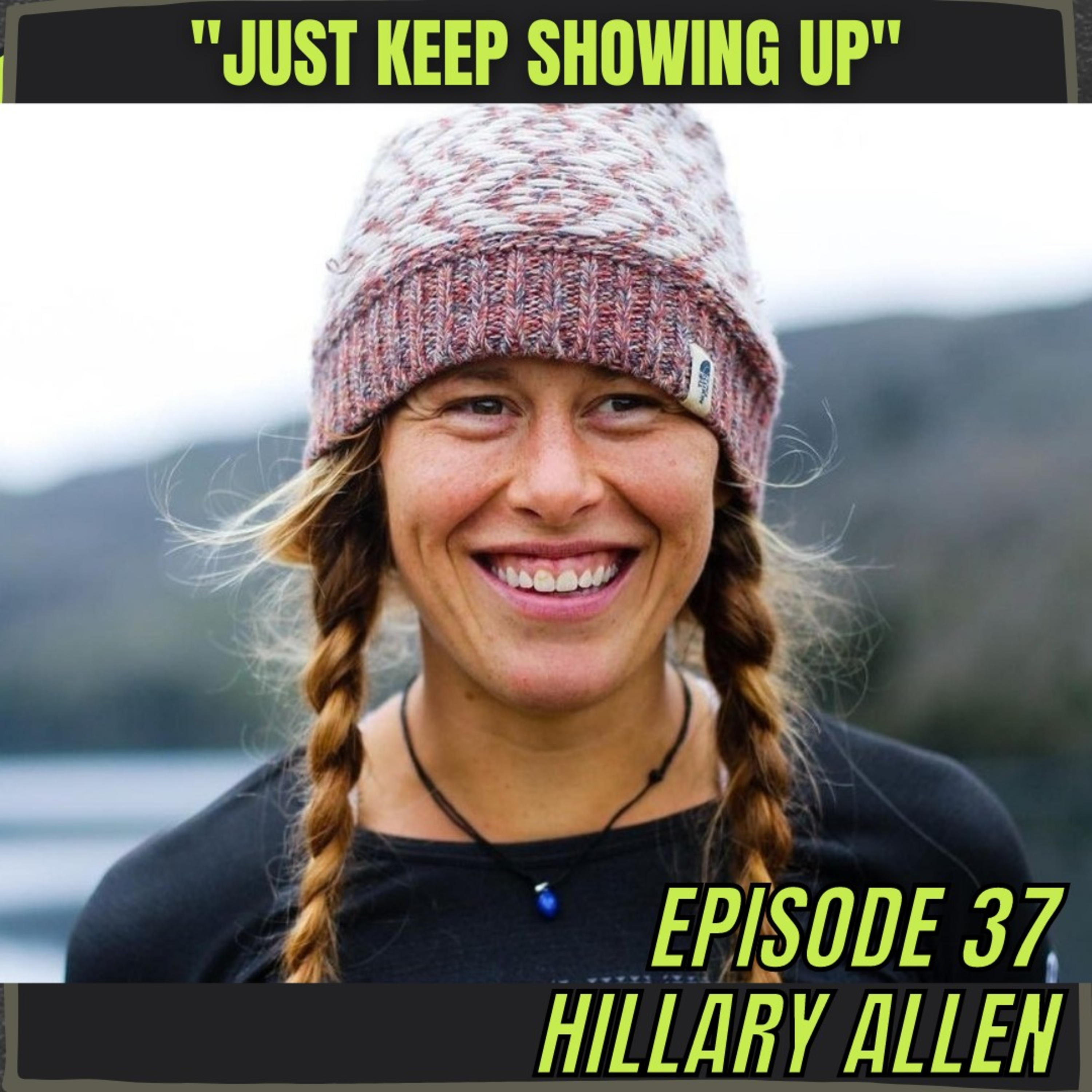 Episode 37: Hillary Allen - Just Keep Showing Up