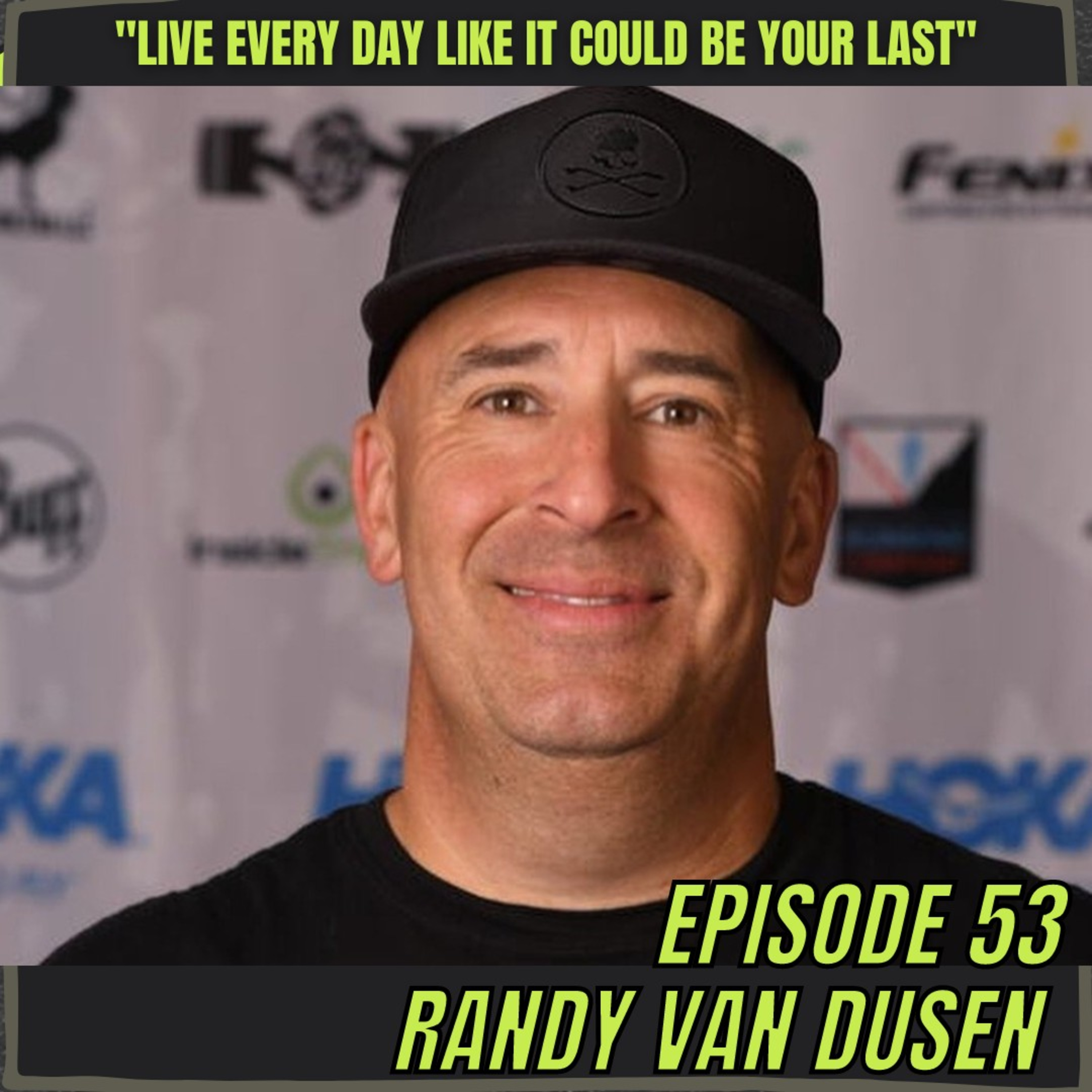 Episode 53: Randy Van Dusen - Surviving Shootings and Cancer to Finish The 2022 Western States Endurance Run