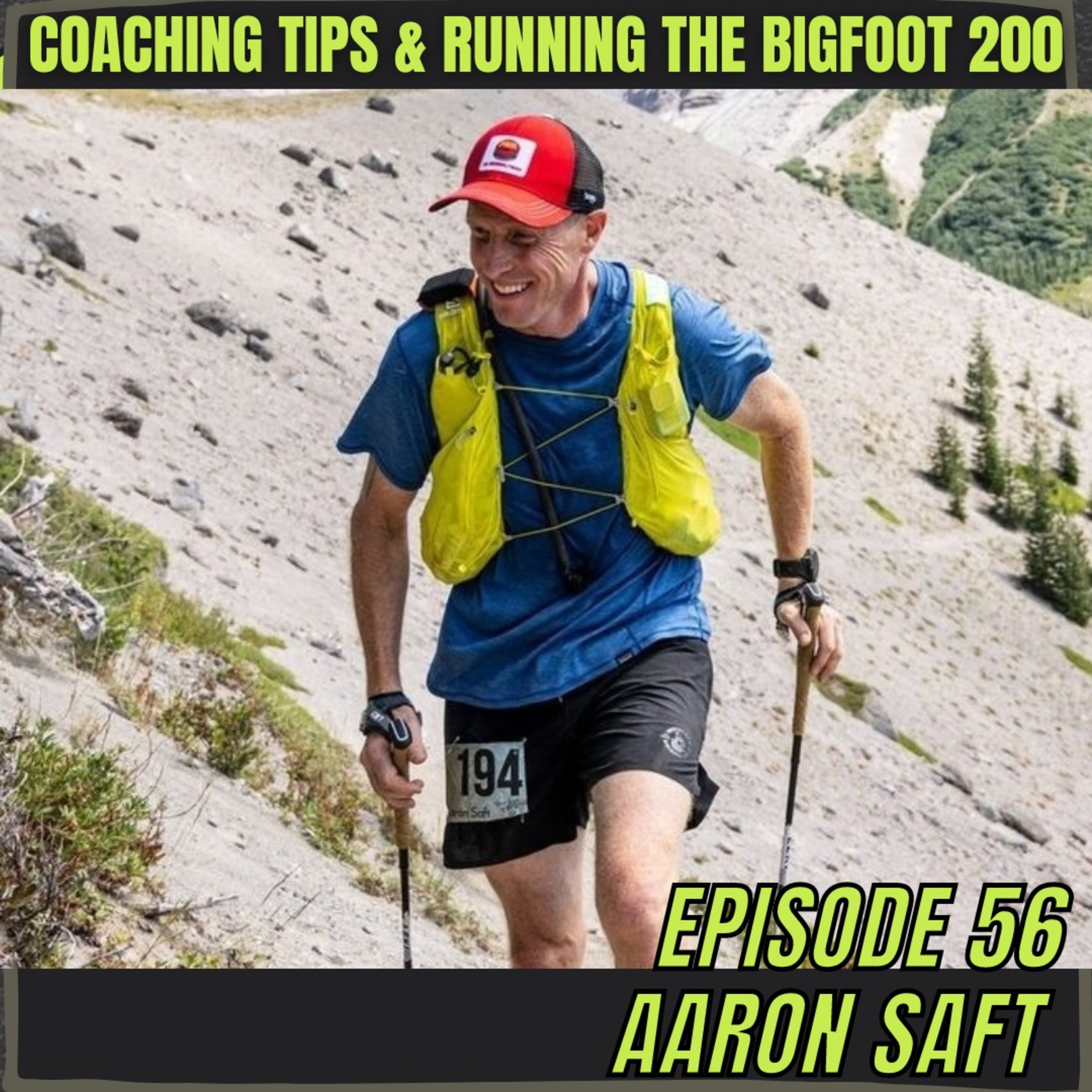 Episode 56: Aaron Saft - Coaching Tips and Running The Bigfoot 200