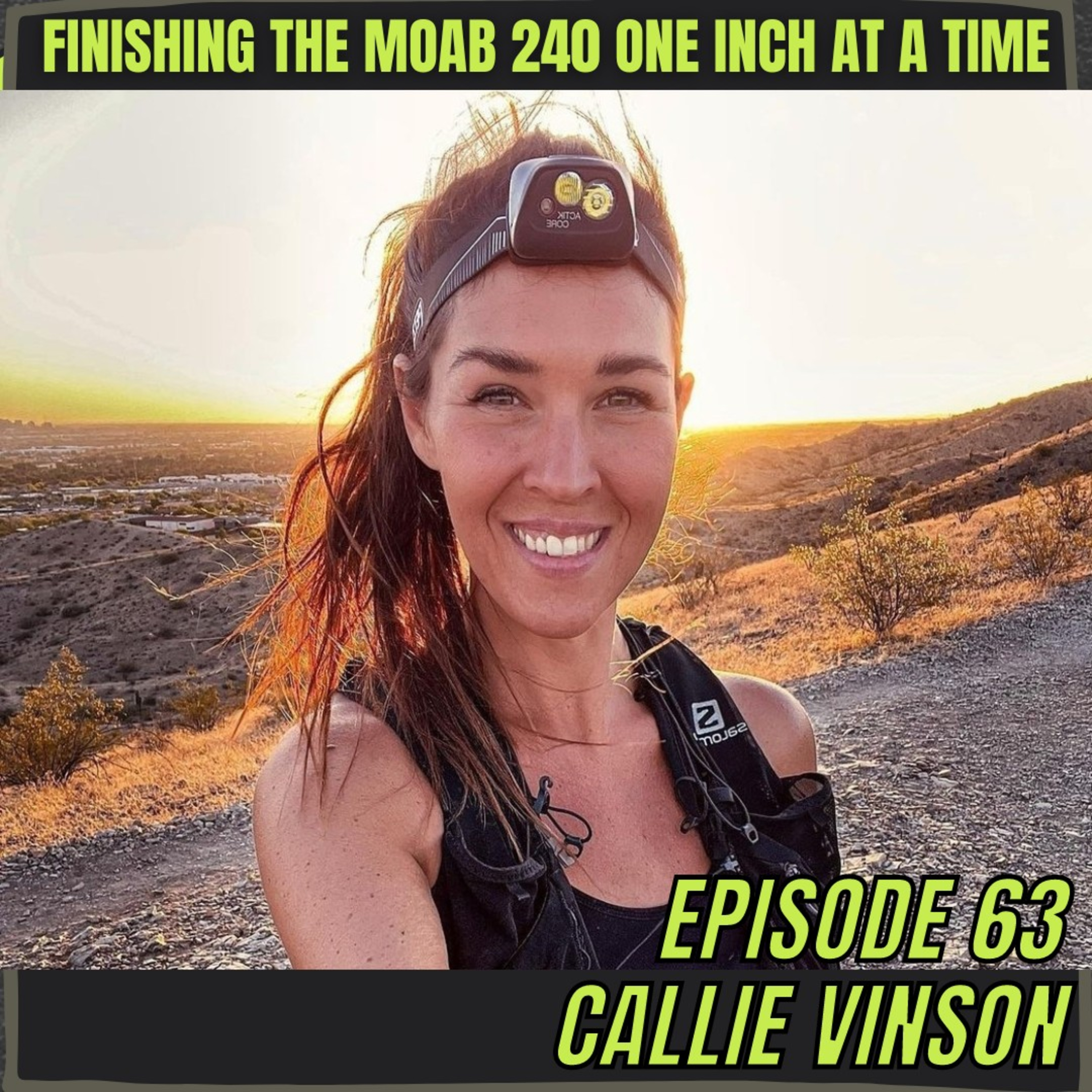 Episode 63: Callie Vinson - Crushing the Moab 240 One Inch at a Time!