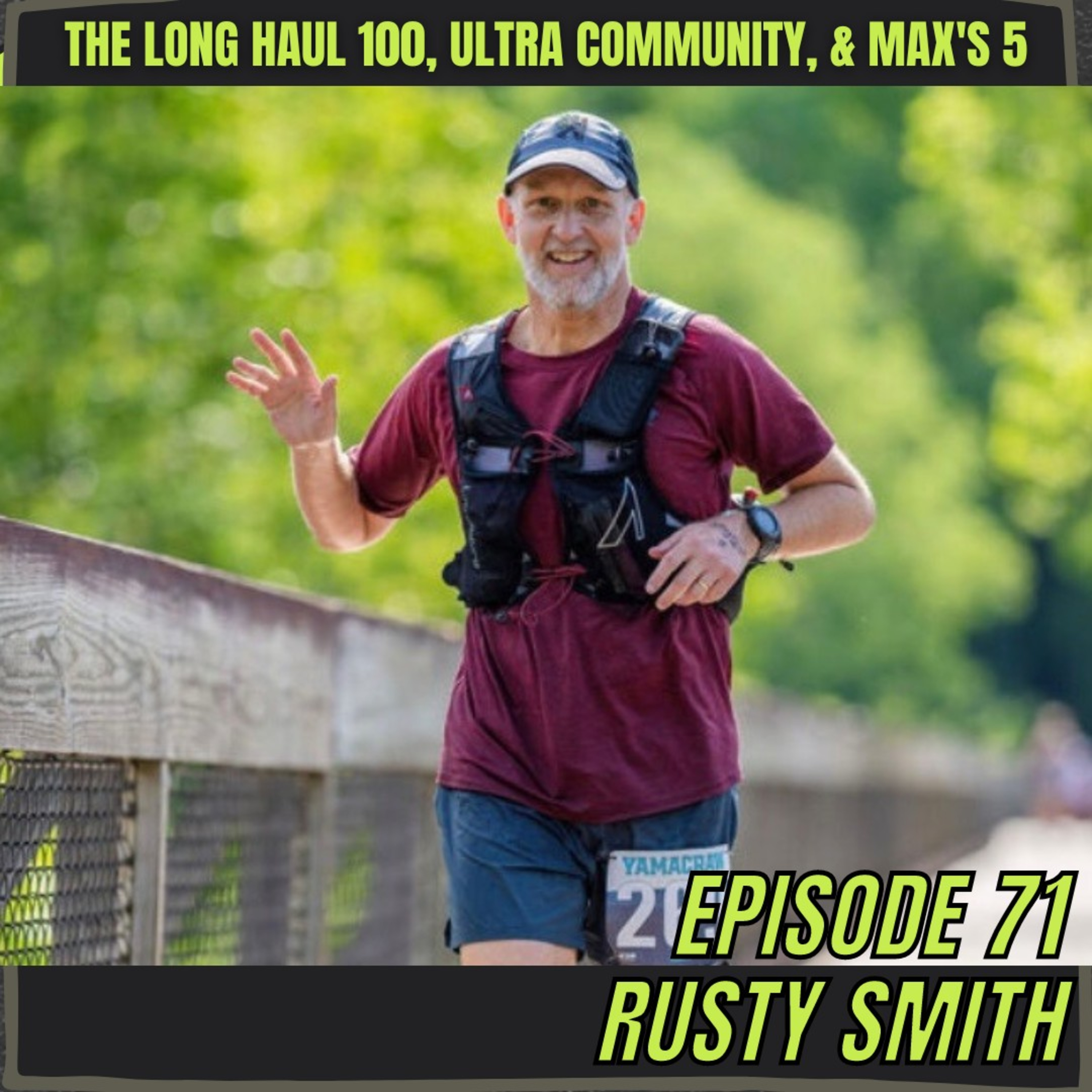 Episode 71: Rusty Smith - The Long Haul 100, The Ultra Community & Max's 5 (Gratitude)