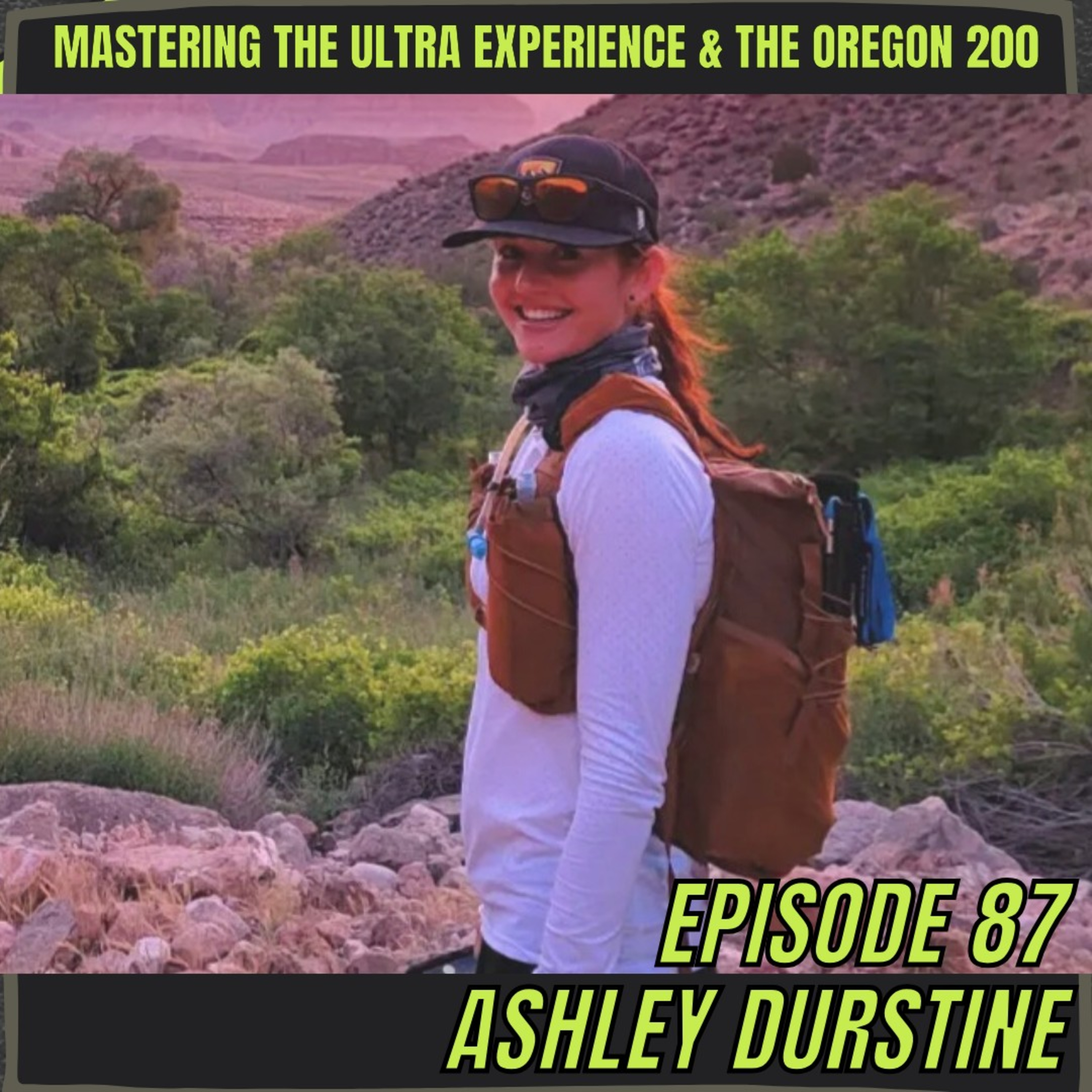 Episode 87: Ashley Durstine - Mastering the Ultra Experience & The Oregon 200