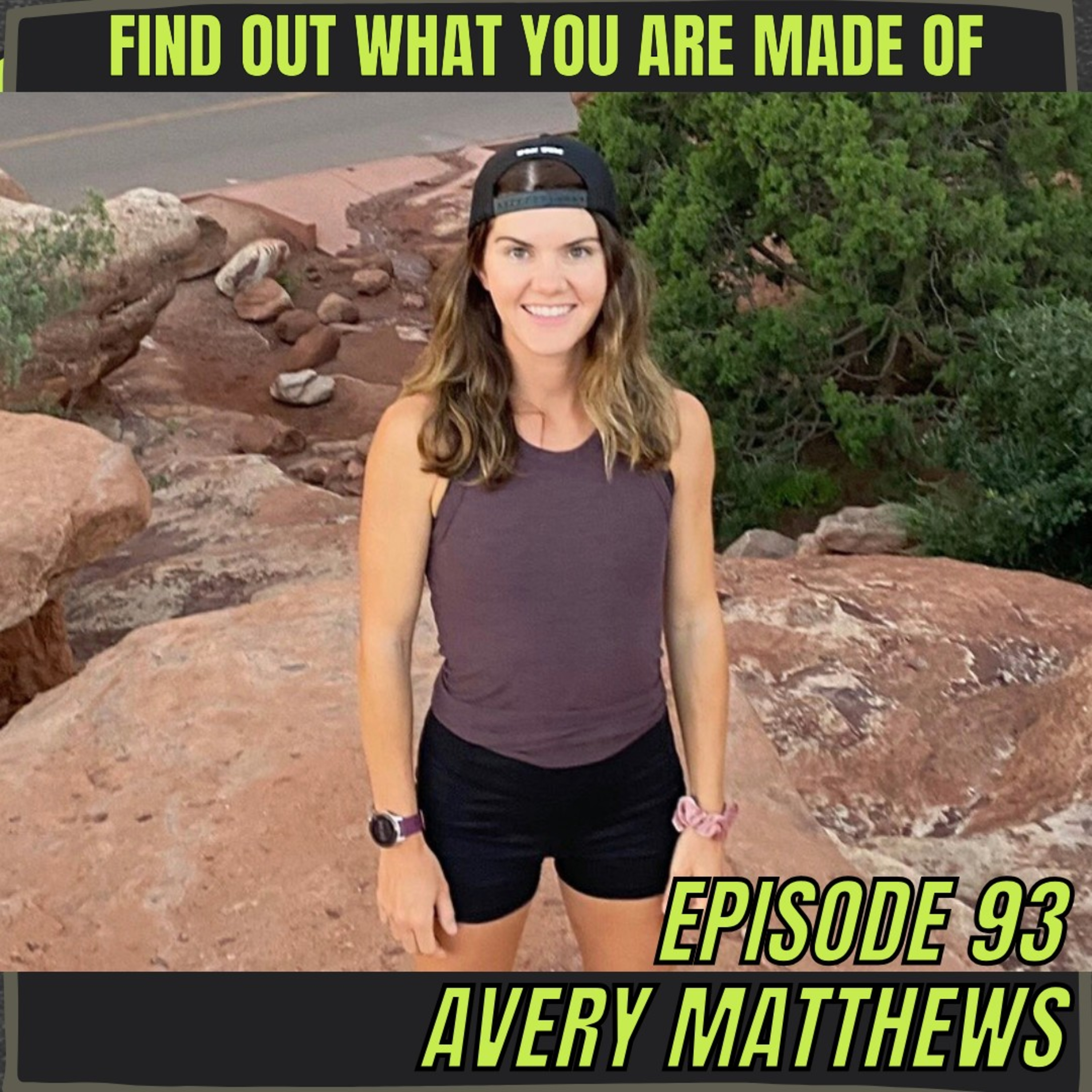 Episode 93: Avery Matthews - The Grindstone 100 And Finding Out What You Are Made Of