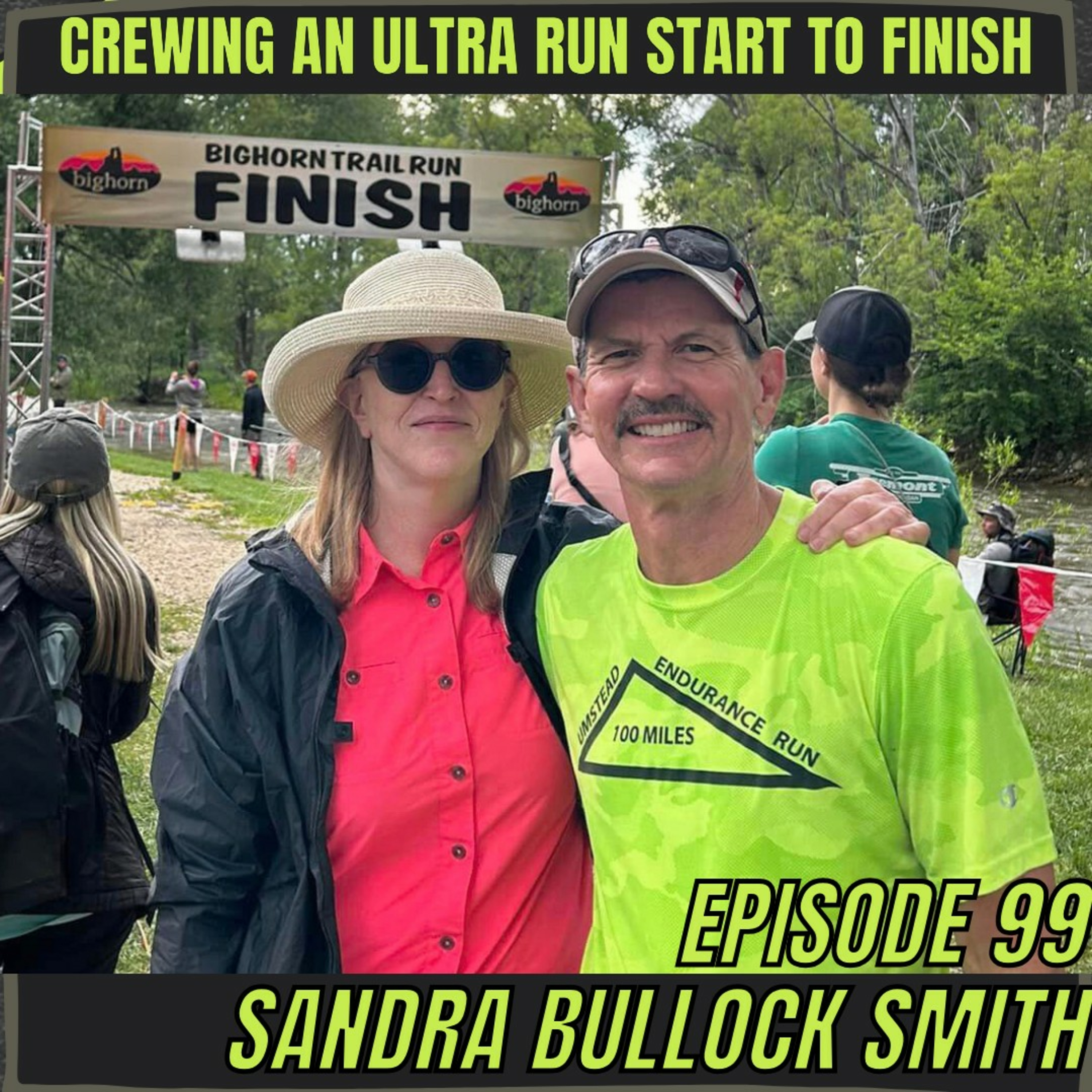 Episode 99: Sandra Bullock Smith - Crewing An Ultra Run Start To Finsih