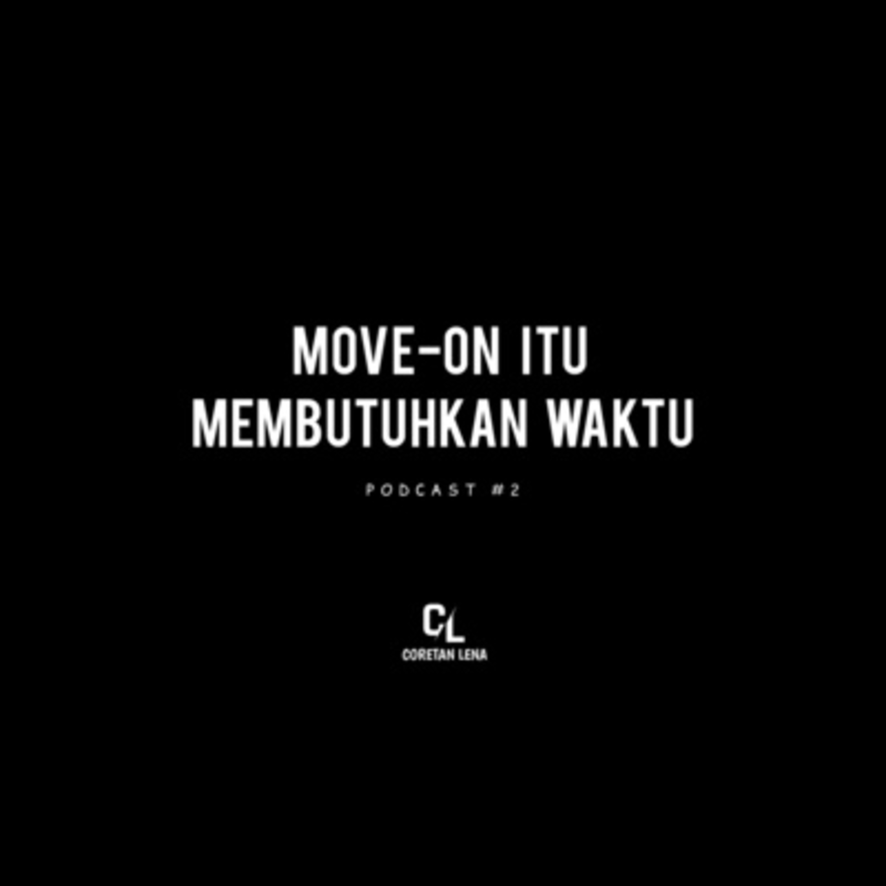 Move-on membutuhkan waktu - Eps 02