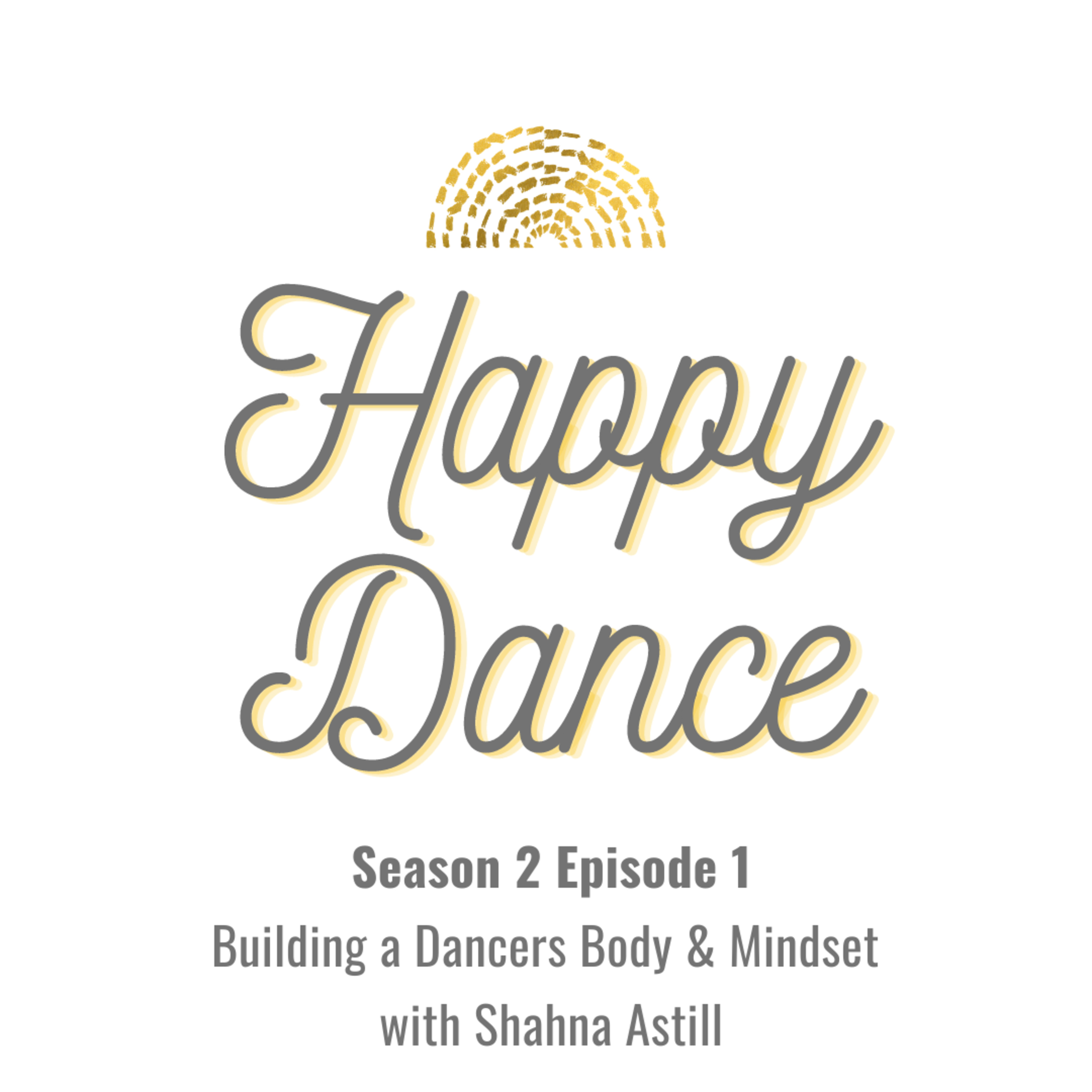 Ep17 - Building a Dancers Body & Mindset with Shahna Astill