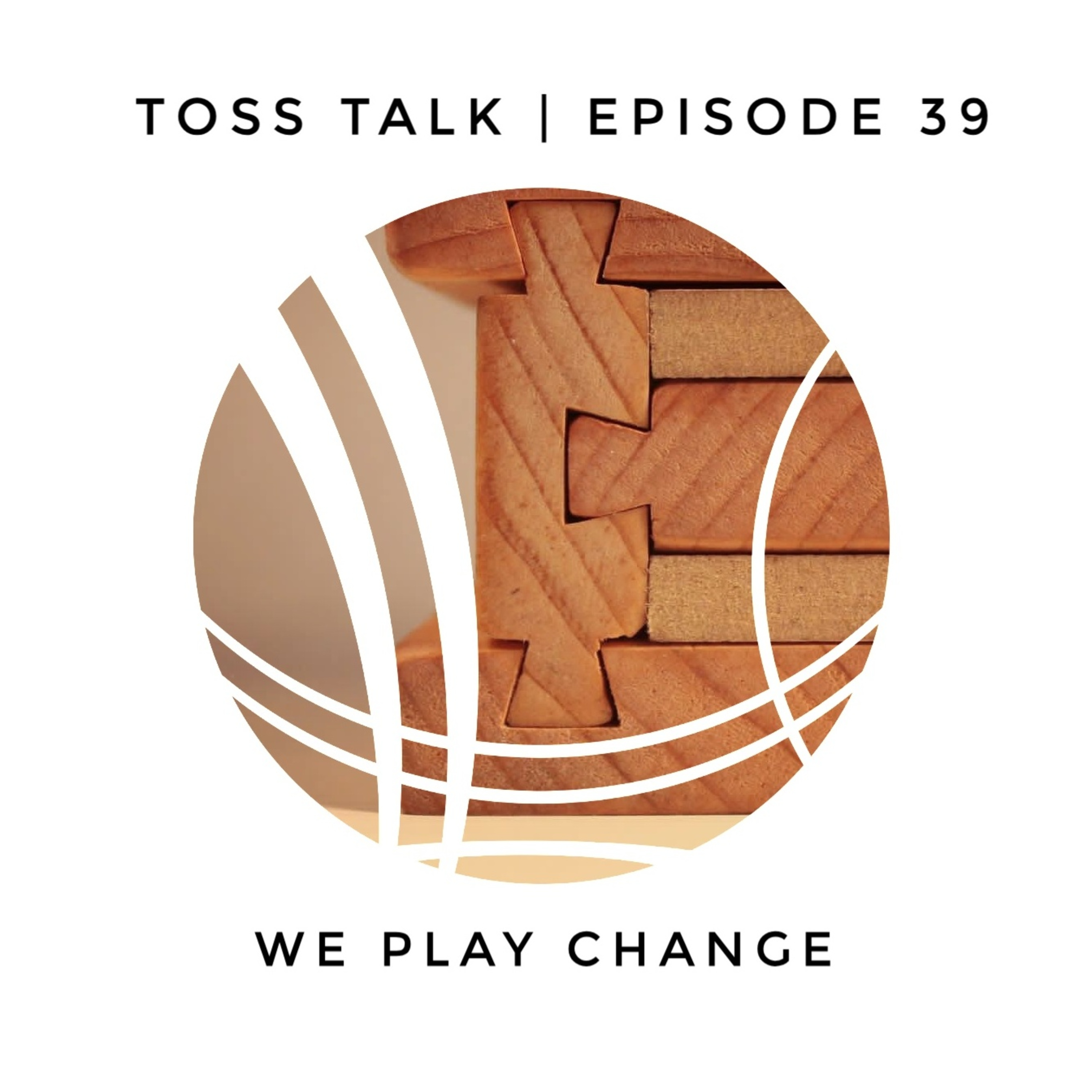 EP. 39 - We Play Change  episode artwork