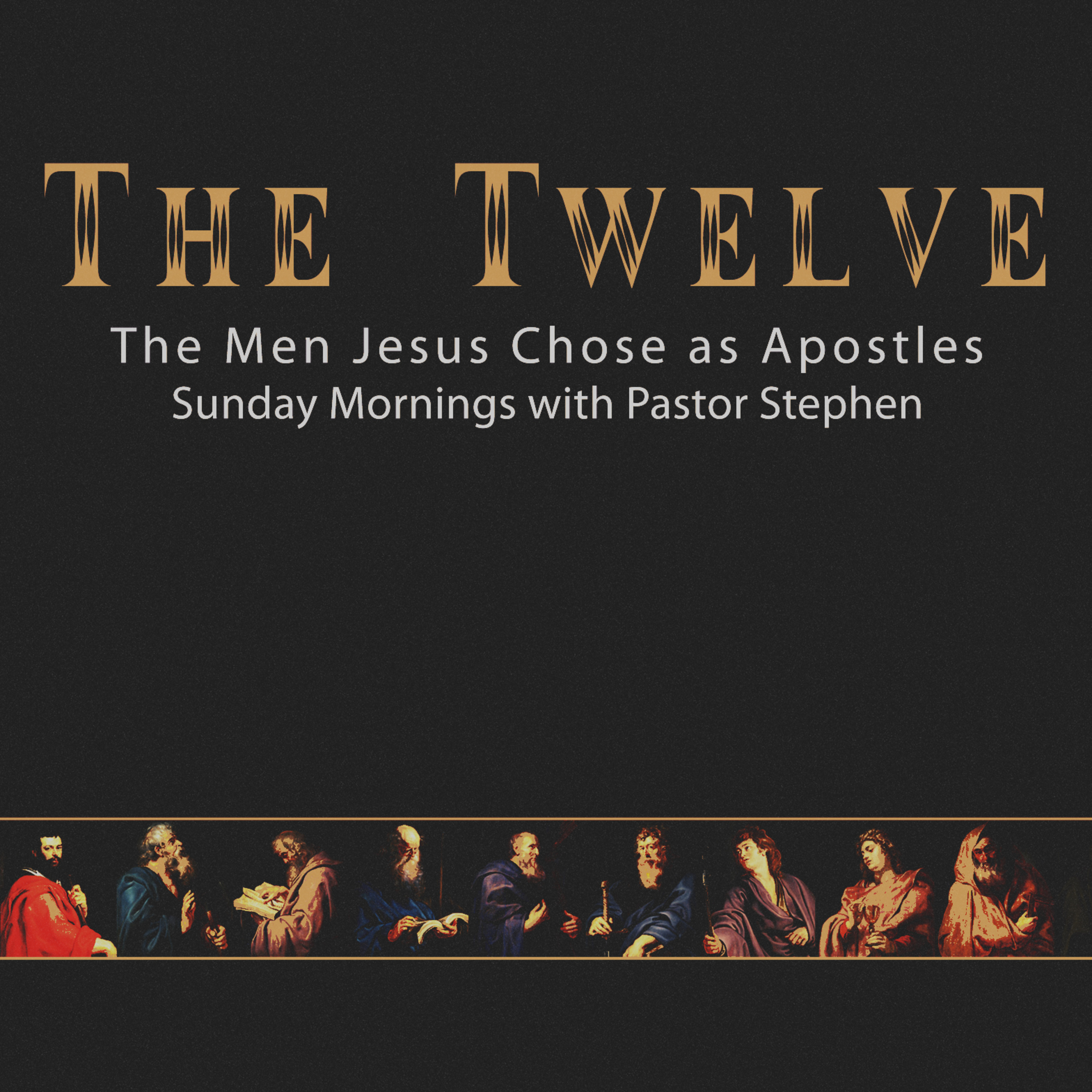 "The Twelve" - The Men Jesus Chose As Apostles