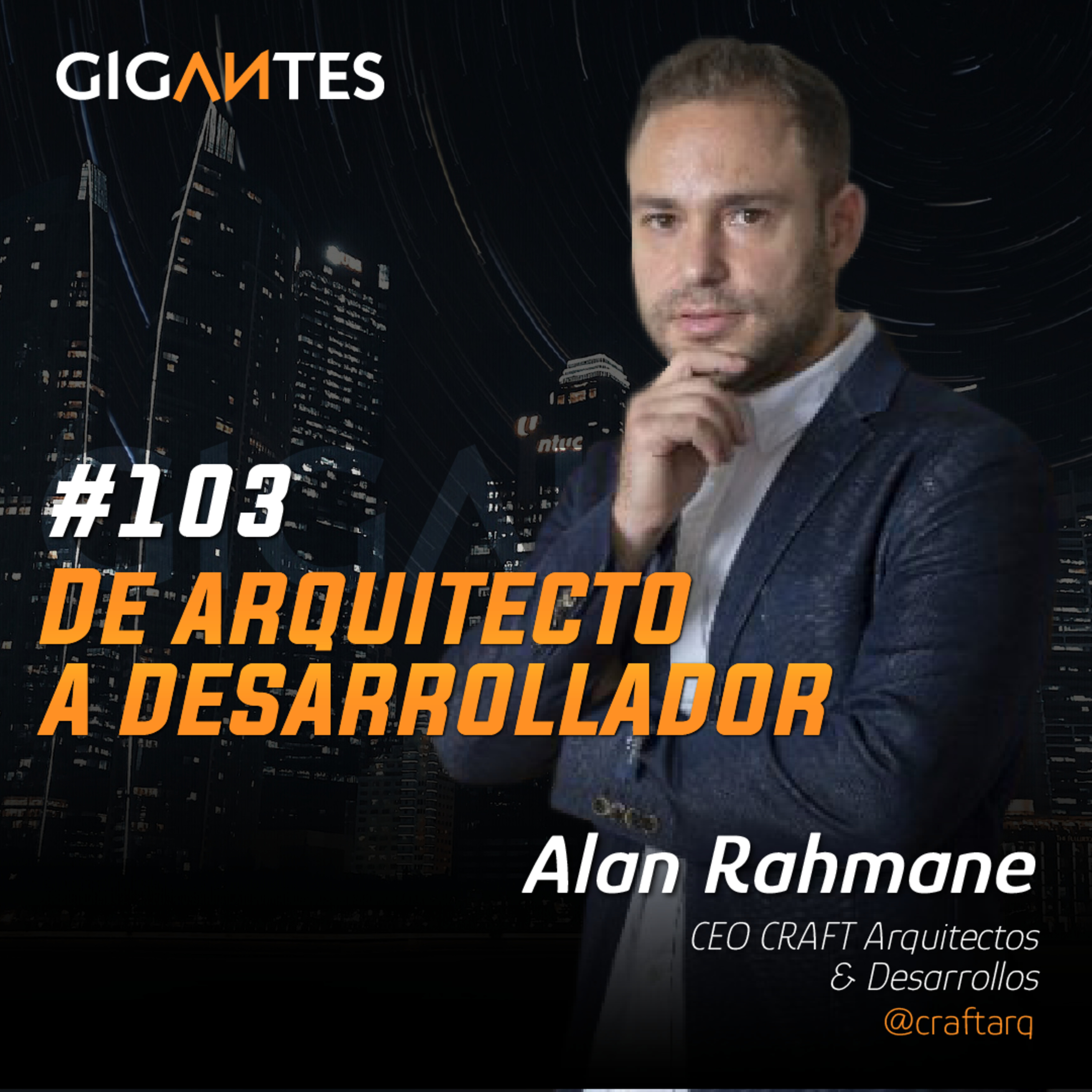 #103 ¿Cómo diseñar un proyecto emblemático? Alan Rahmane CEO CRAFT A&D episode artwork
