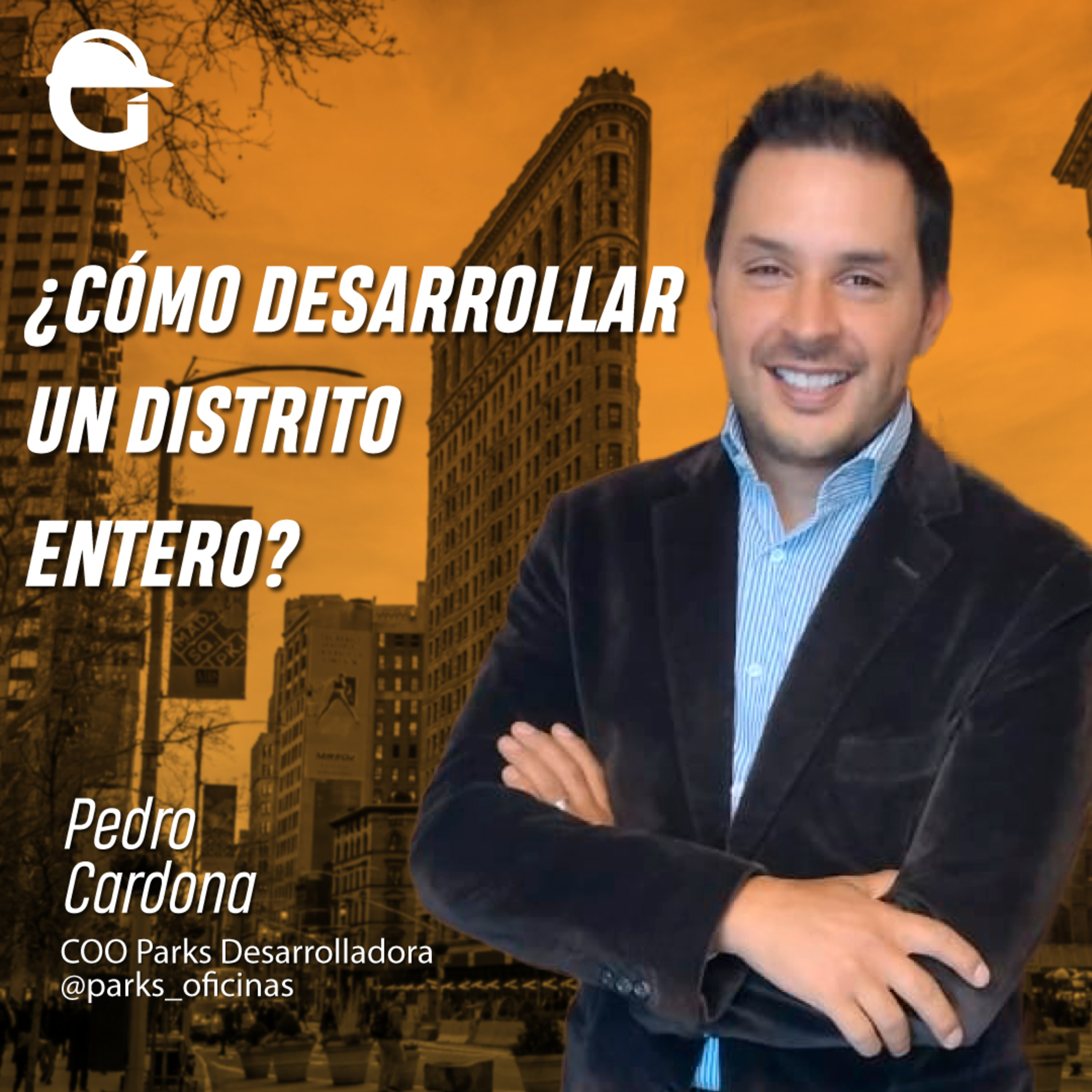 #124 Pedro Cardona COO de Parks Desarrolladora ¿Cómo desarrollar un distrito entero? episode artwork
