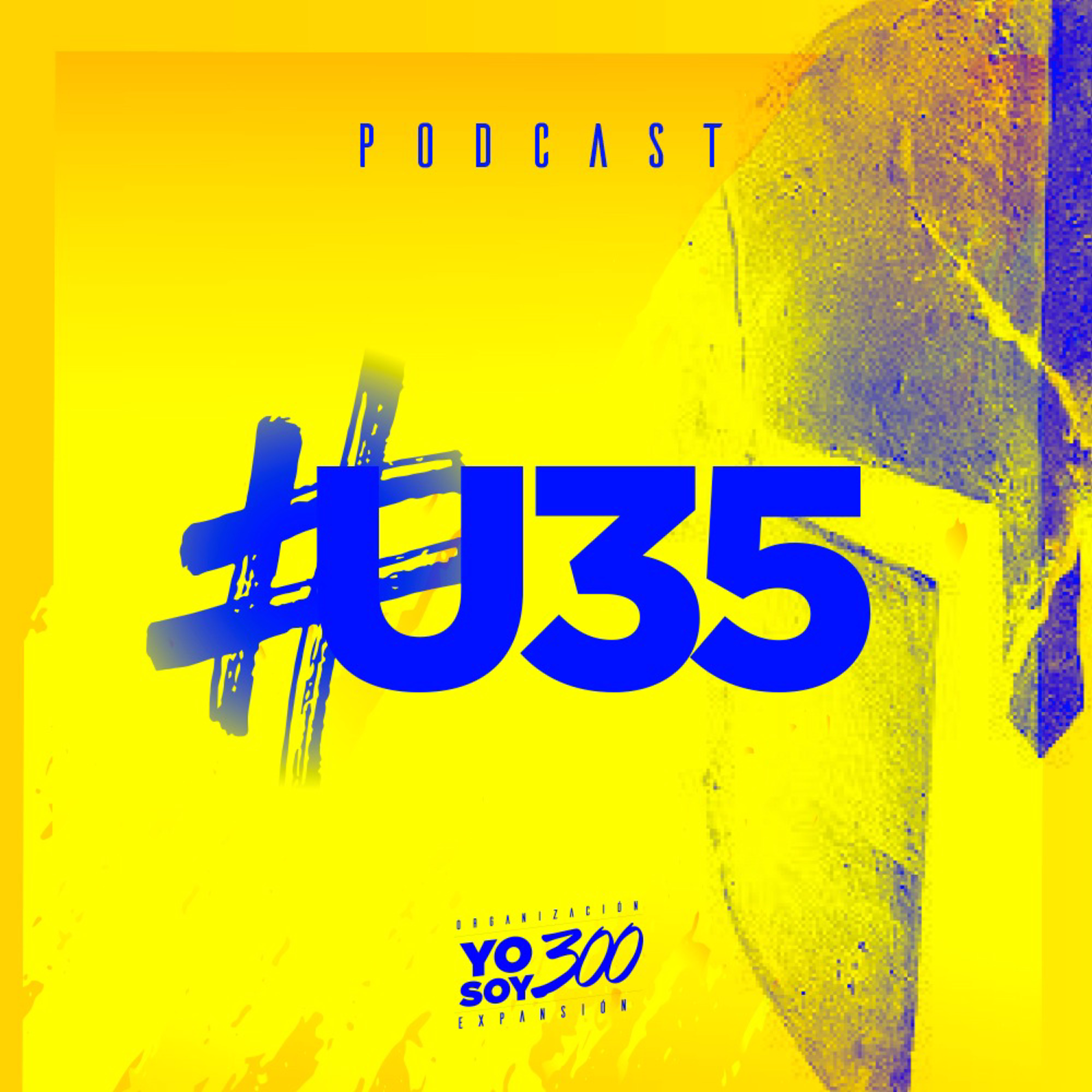 PODCAST U35 YS300 EXPANSIÓN.