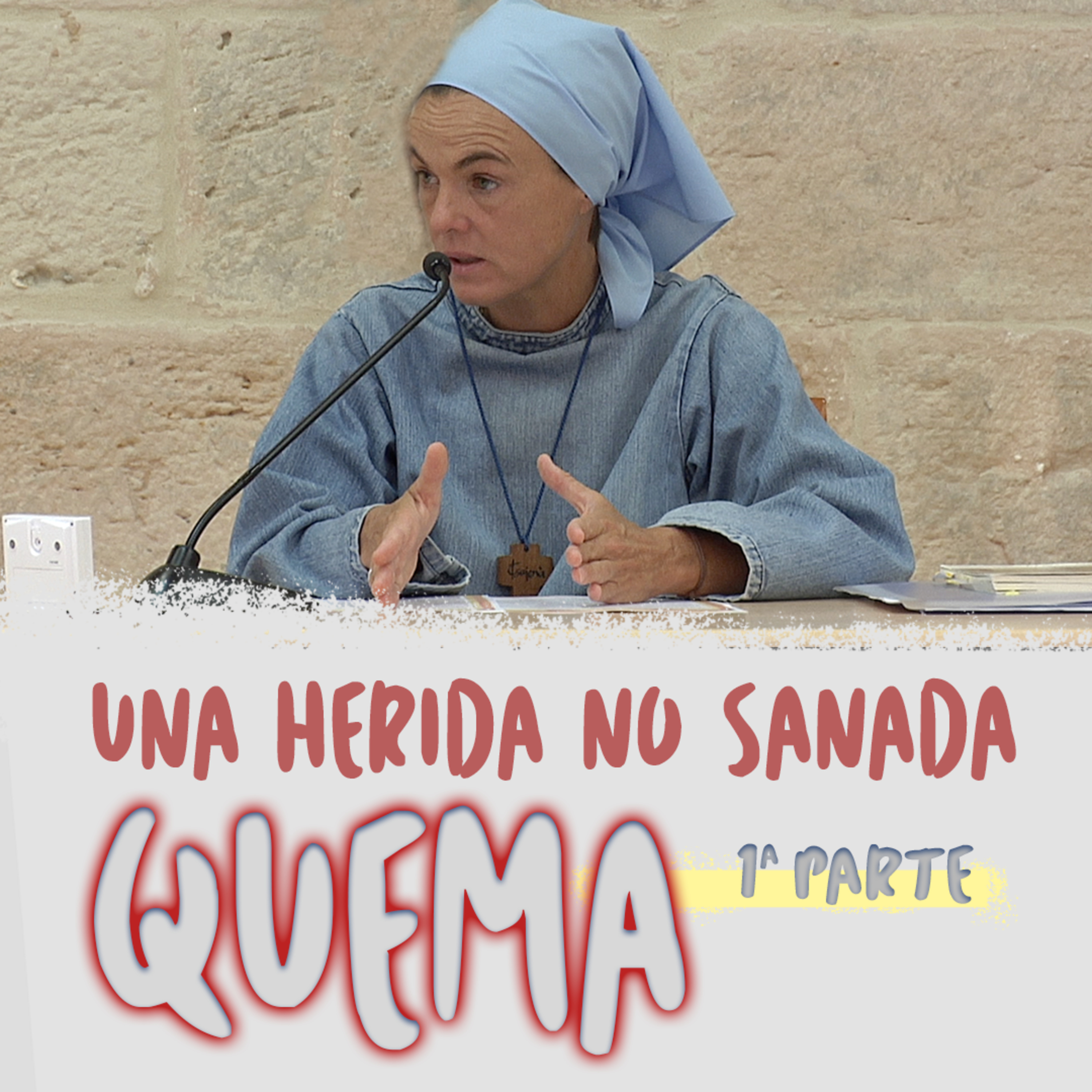 Una herida no sanada quema [1ª parte] · Madre Verónica Mª