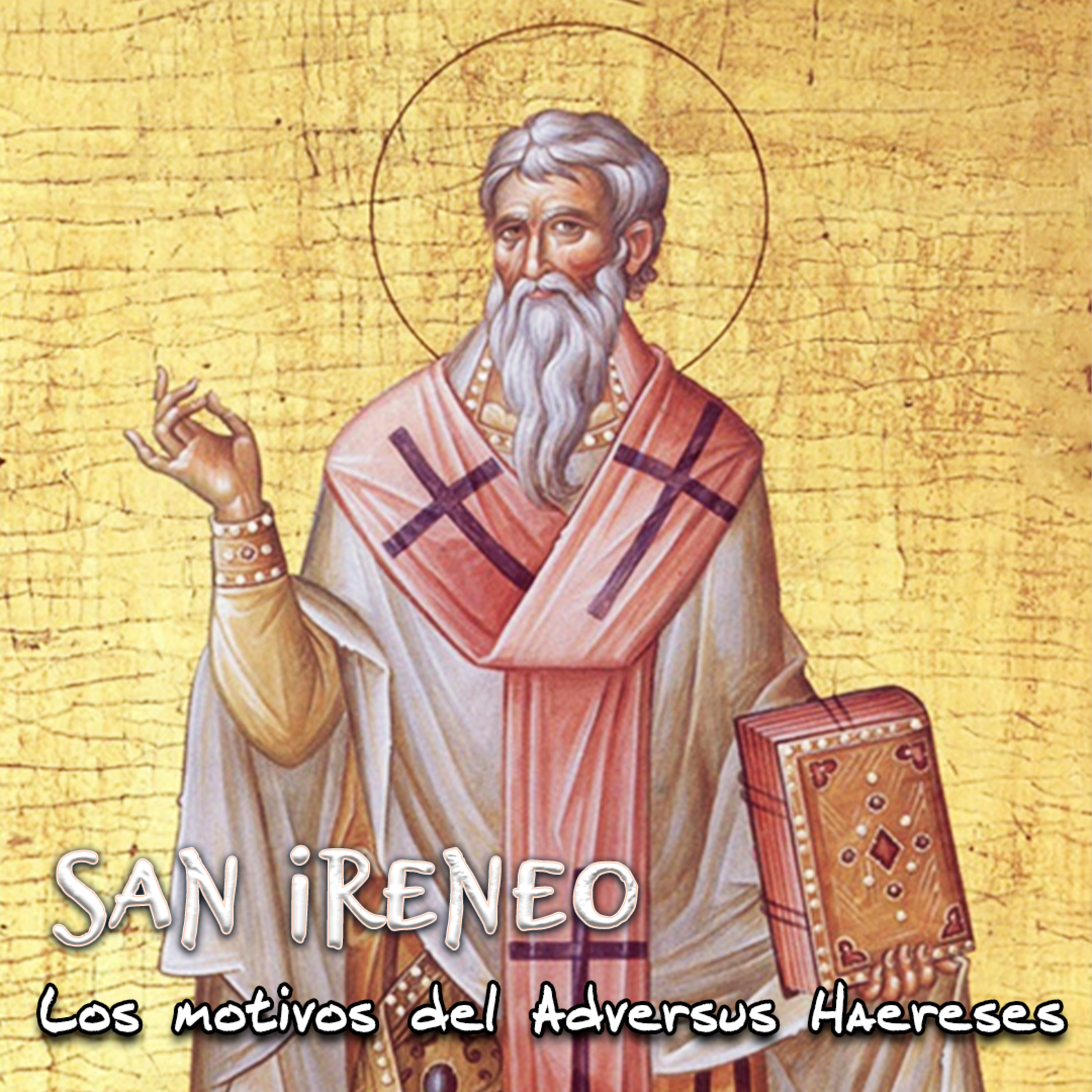 Juan José Ayán · San Ireneo: Los motivos del Adversus Haereses