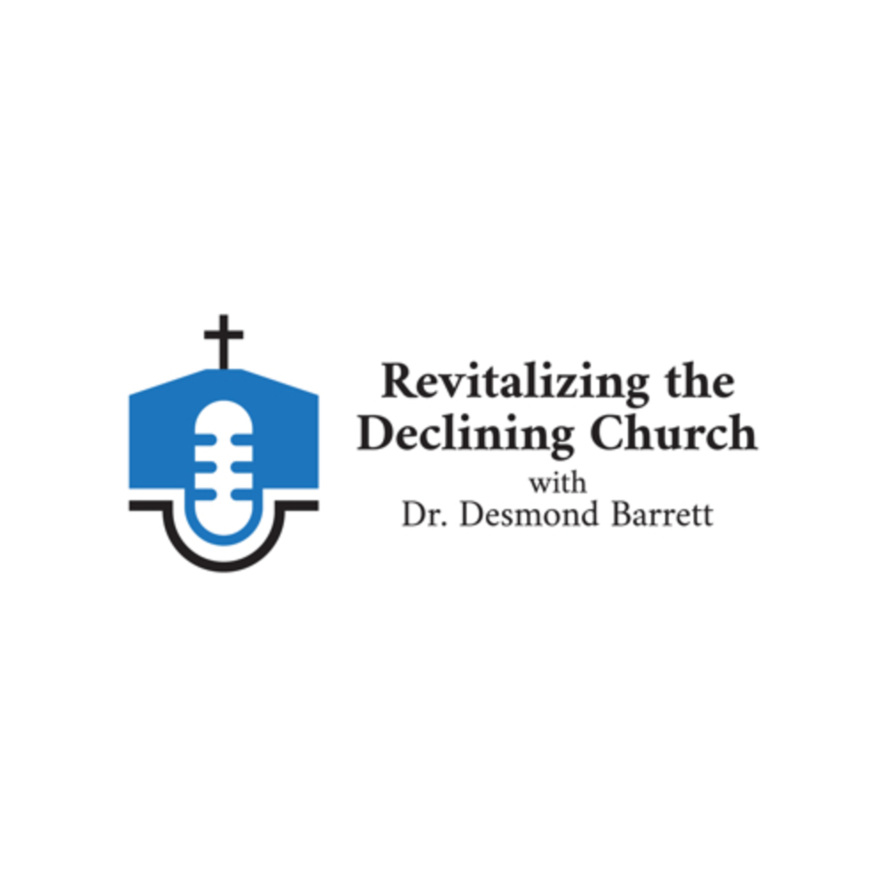 Revitalizing the Declining Church with Dr. Desmond Barrett