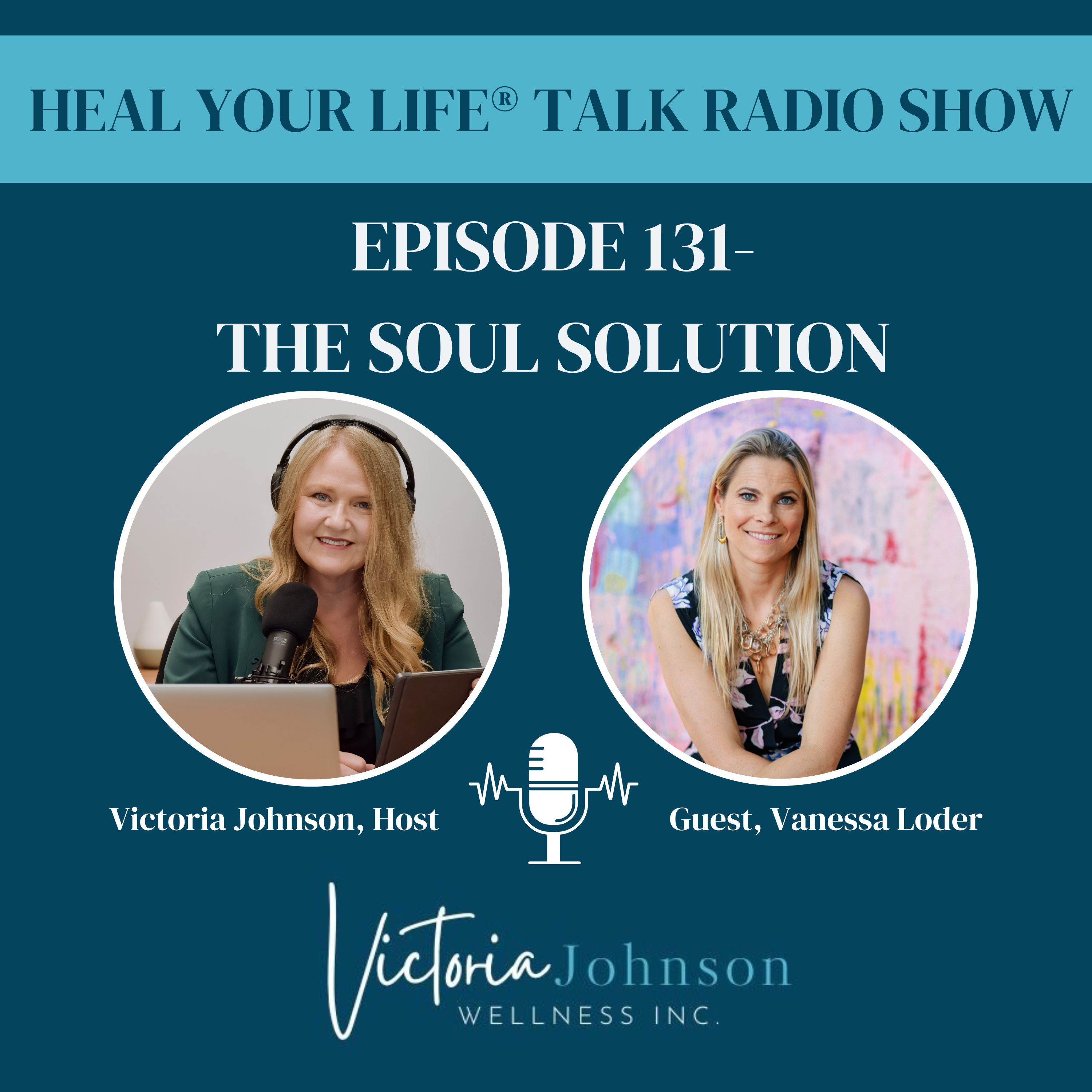 Heal Your Life Talk Radio Show with Victoria Johnson, Heal Your Life Trainer and Coach Trainer