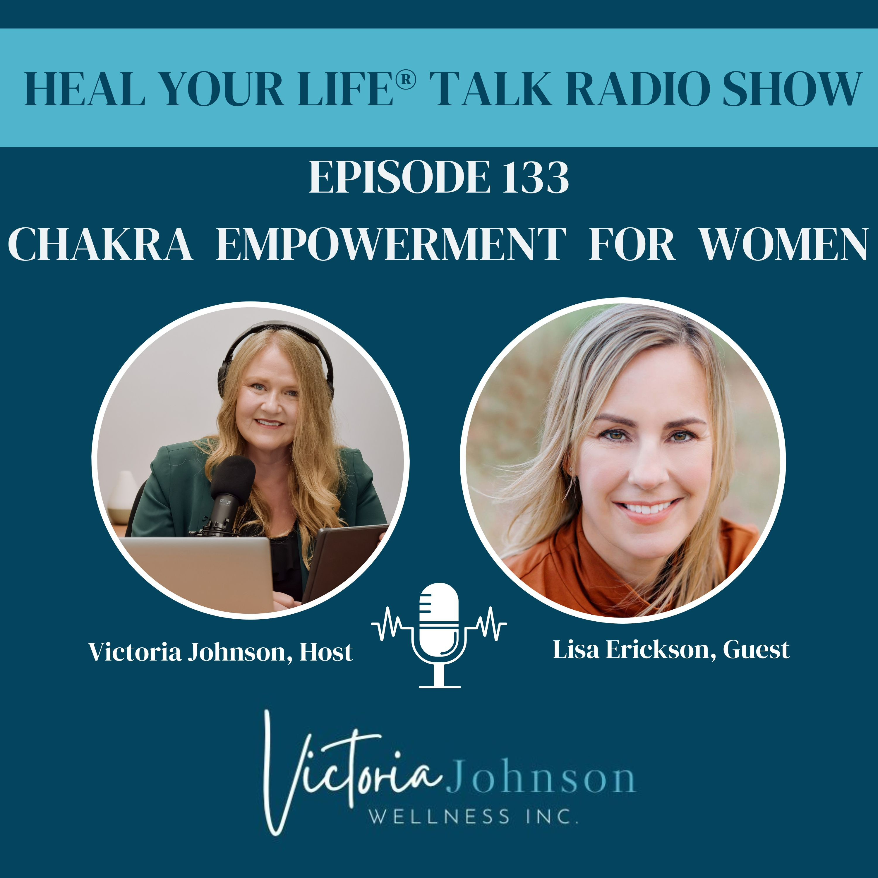 Heal Your Life Talk Radio Show with Victoria Johnson, Heal Your Life Trainer and Coach Trainer