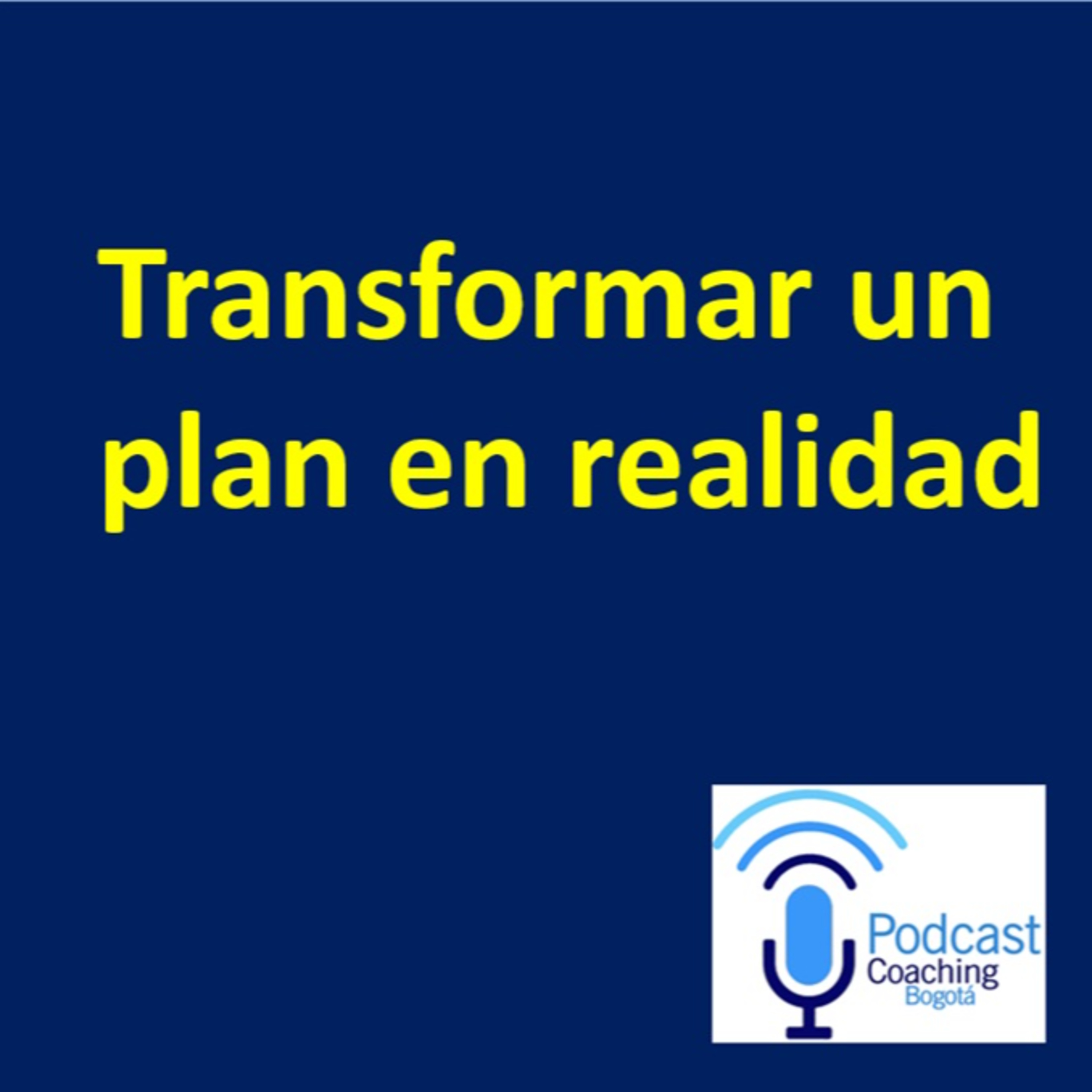 Transformar un plan en realidad episode artwork
