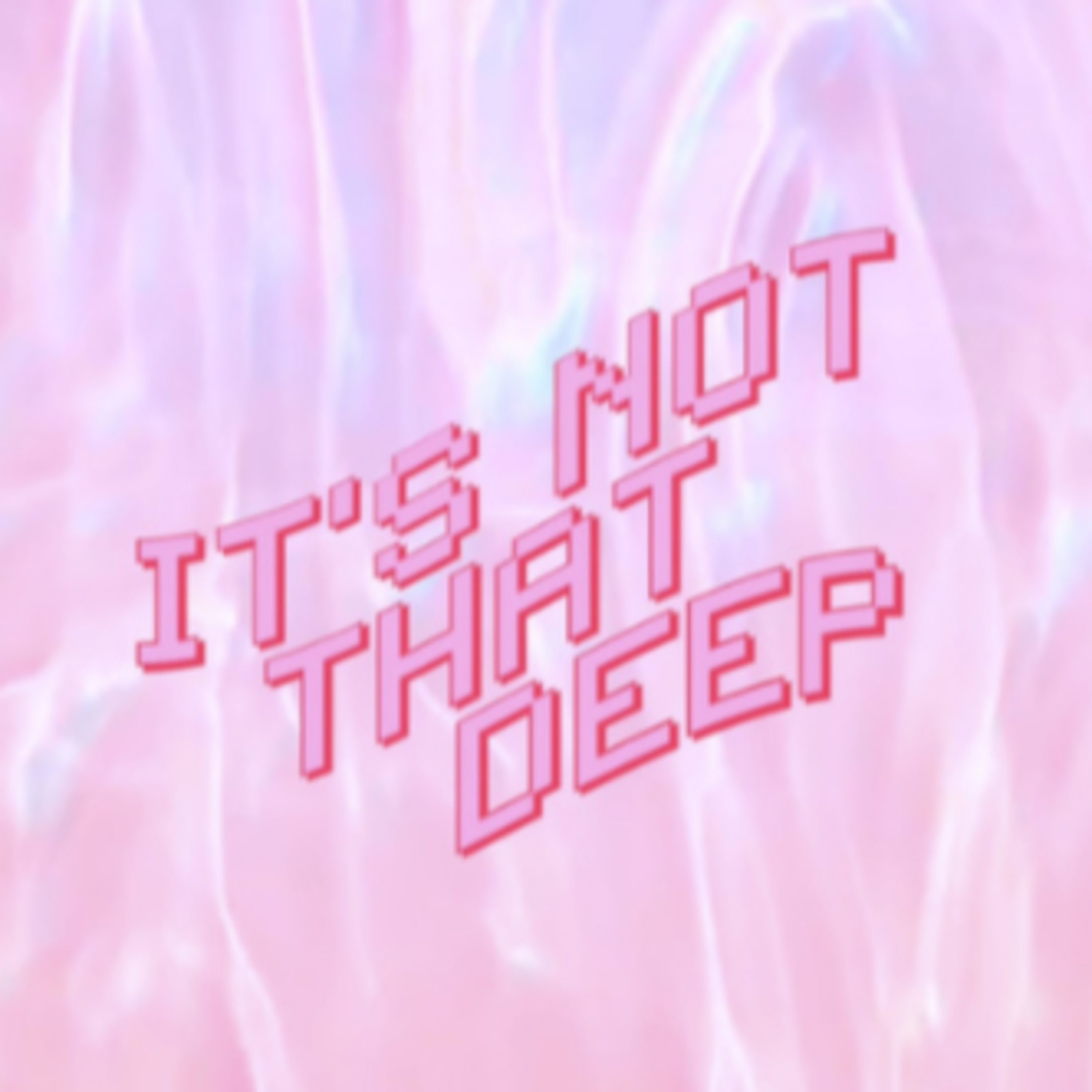 \'It\'s Not That Deep\'