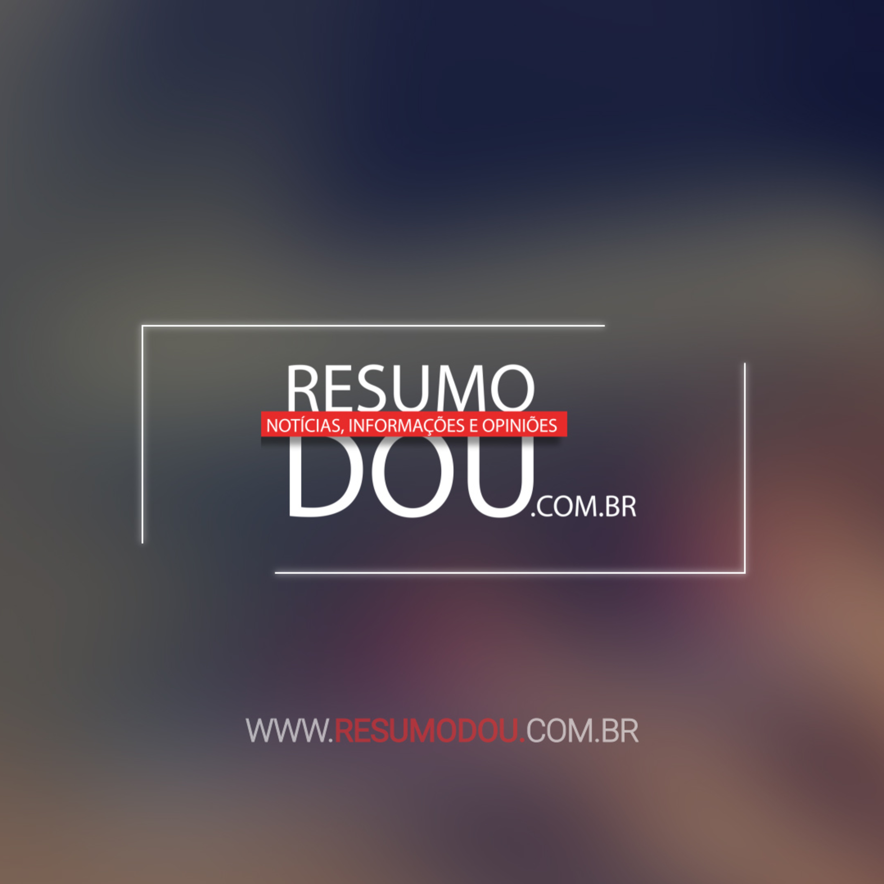 Confira o resumo do Diário Oficial da União