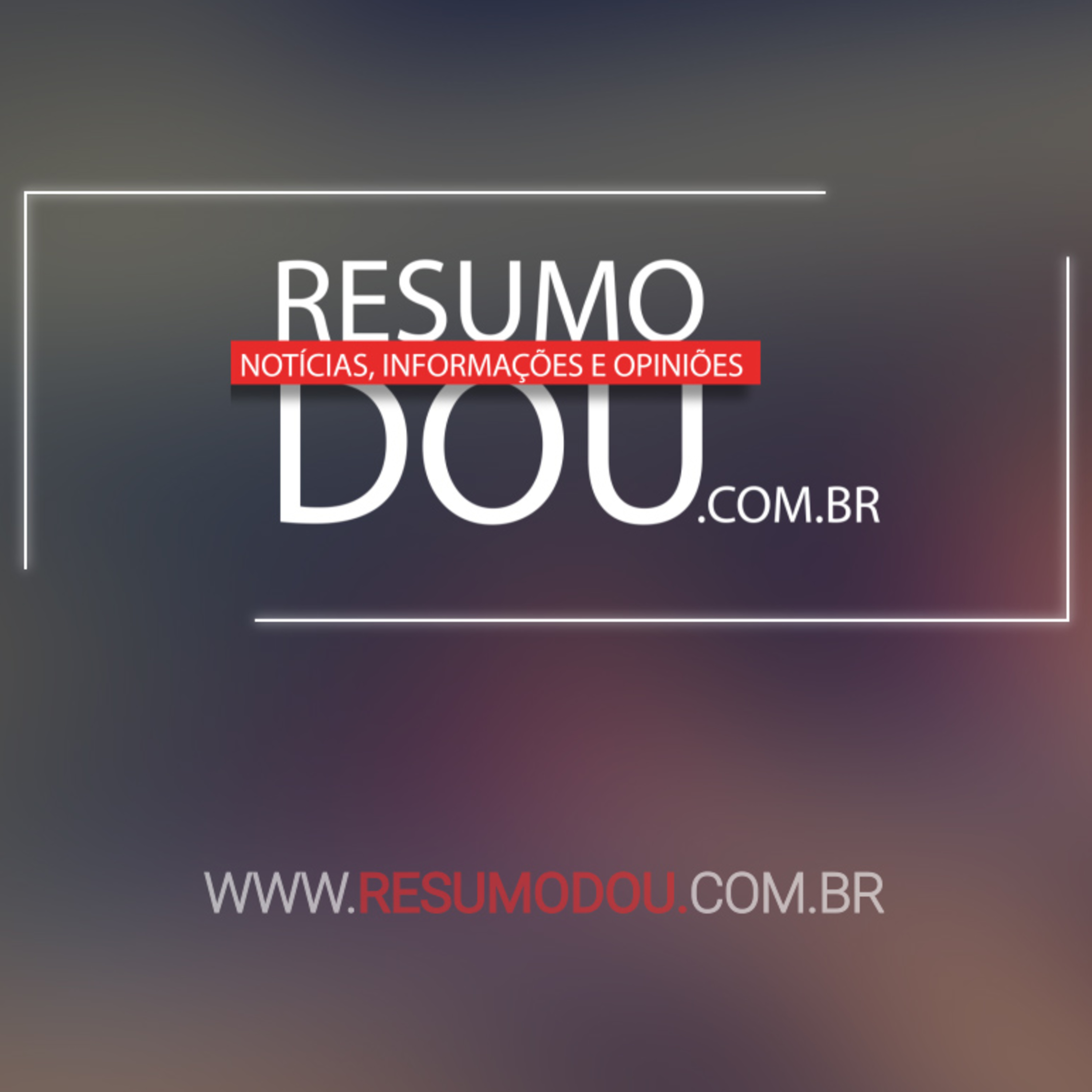 Confira o resumo do Diário Oficial da União