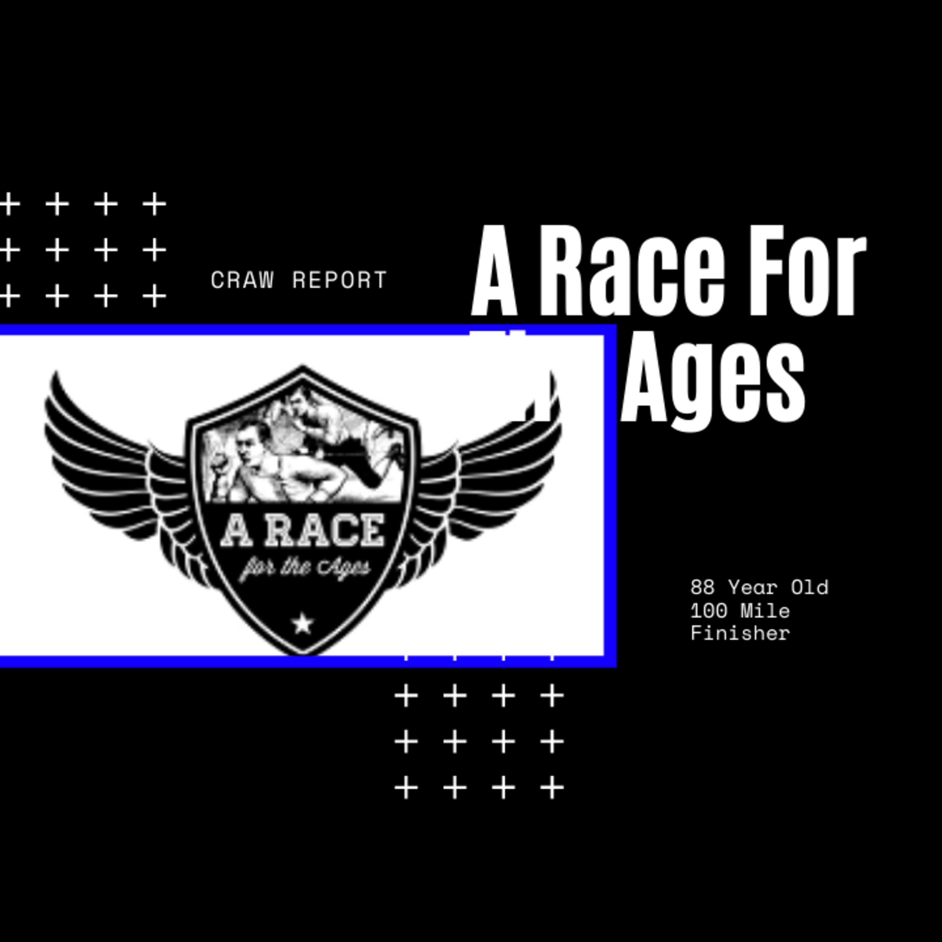 629. A Race For The Ages, 88 yo finishes 100 MILES! #CRAW Report | Endurance Noise Daily episode artwork