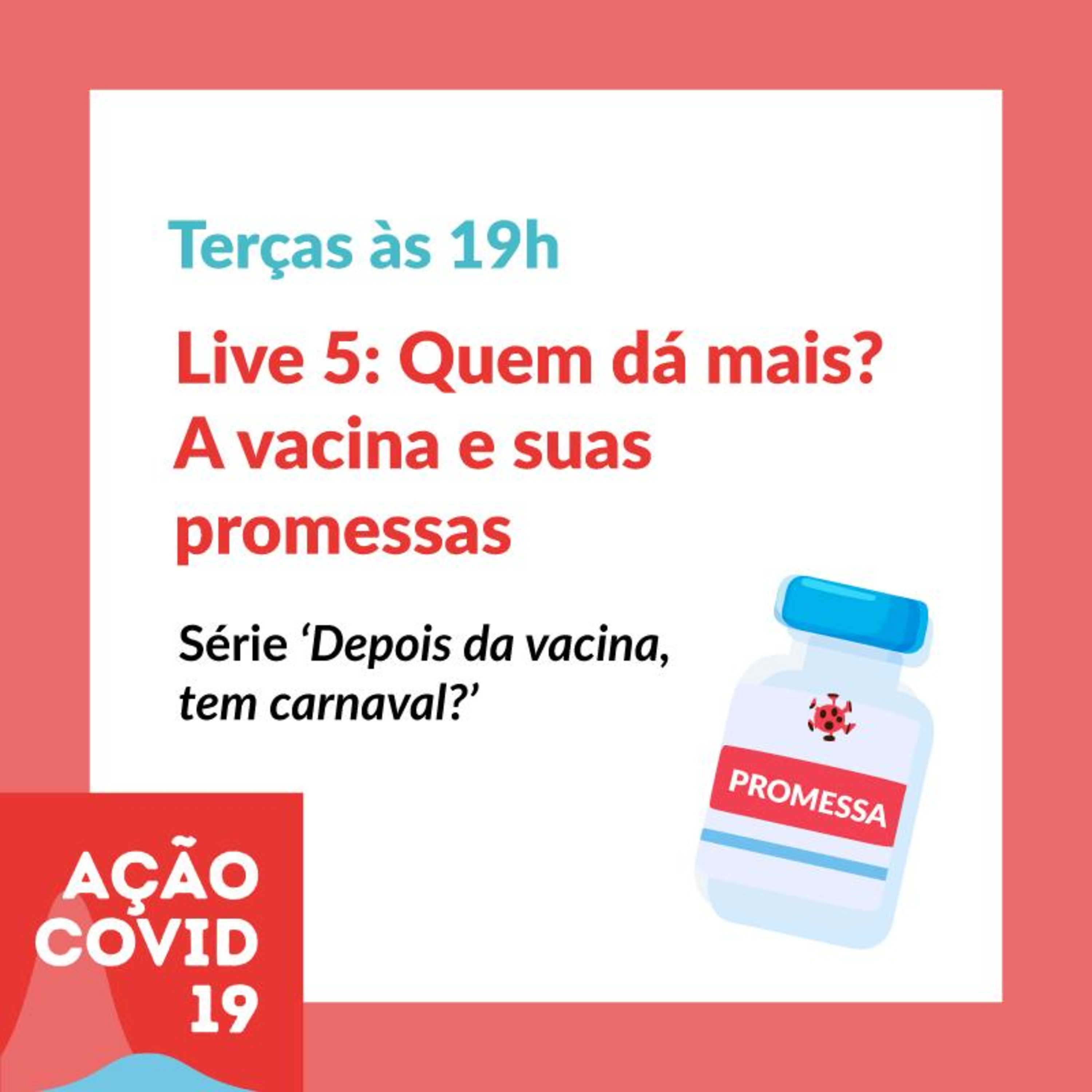 Live 5: Quem dá mais? As vacinas e suas promessas - Série: Depois da vacina, tem carnaval?