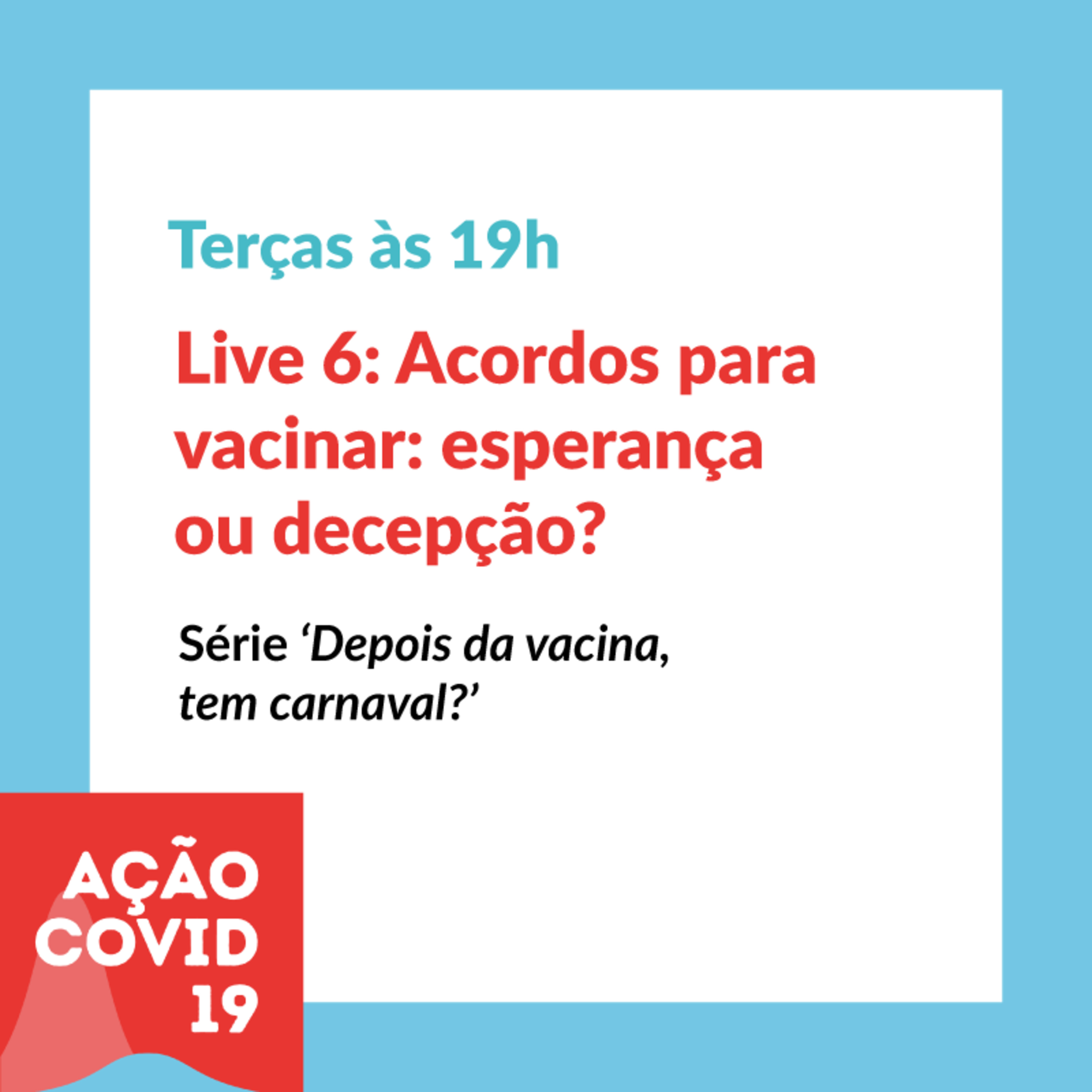 Live 6: Acordos para vacinar: esperança ou decepção? - Série: Depois da vacina, tem carnaval?