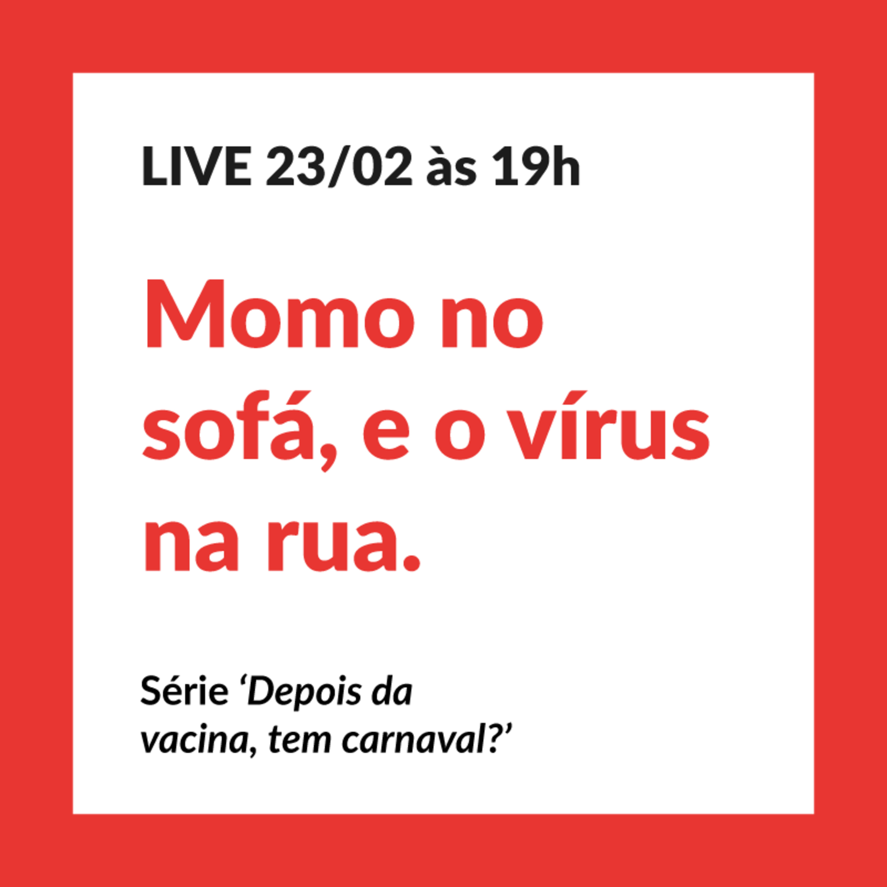 Live 10: Momo no sofá, e o vírus na rua - Série: Depois da vacina, tem carnaval? episode artwork