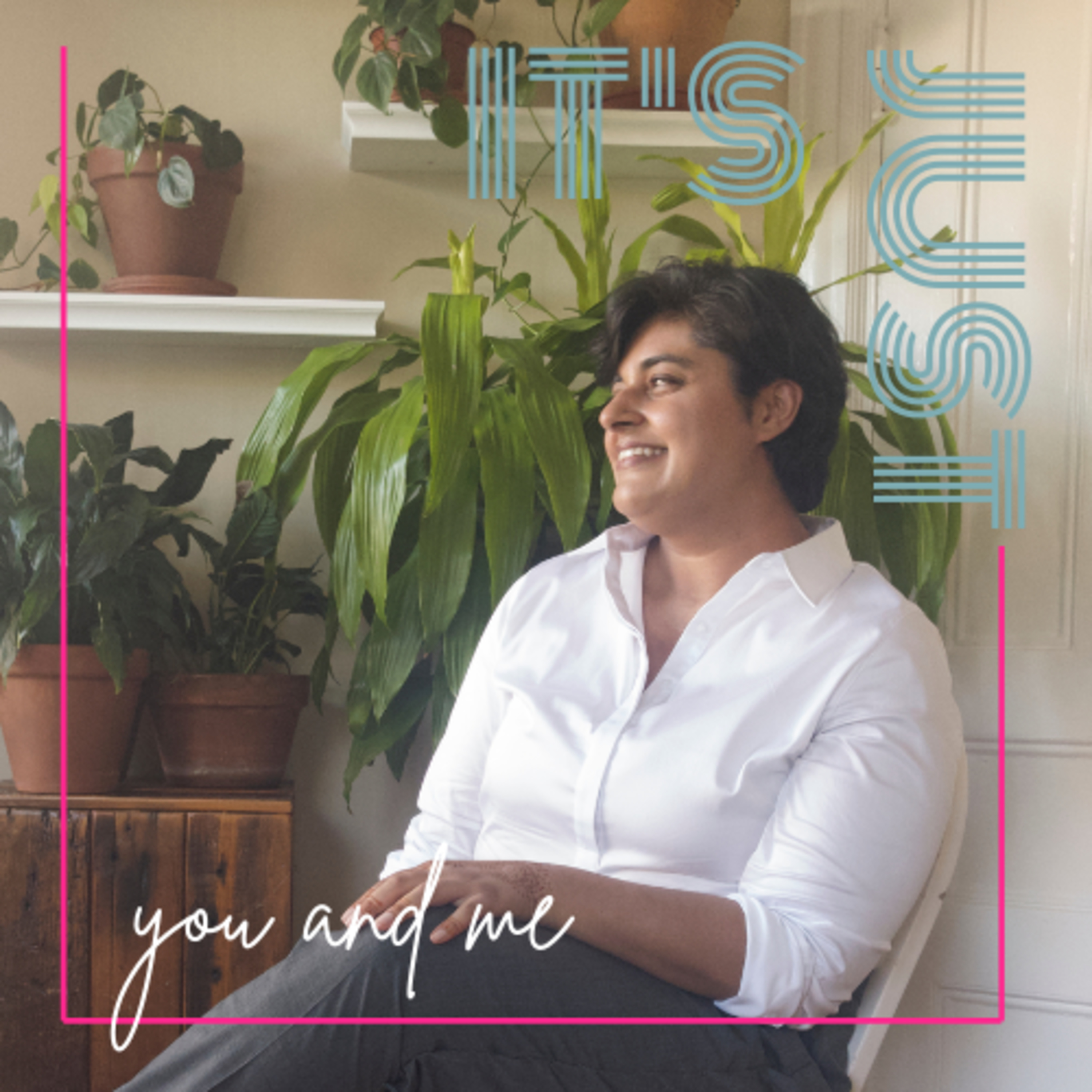 It\'s Just You and Me