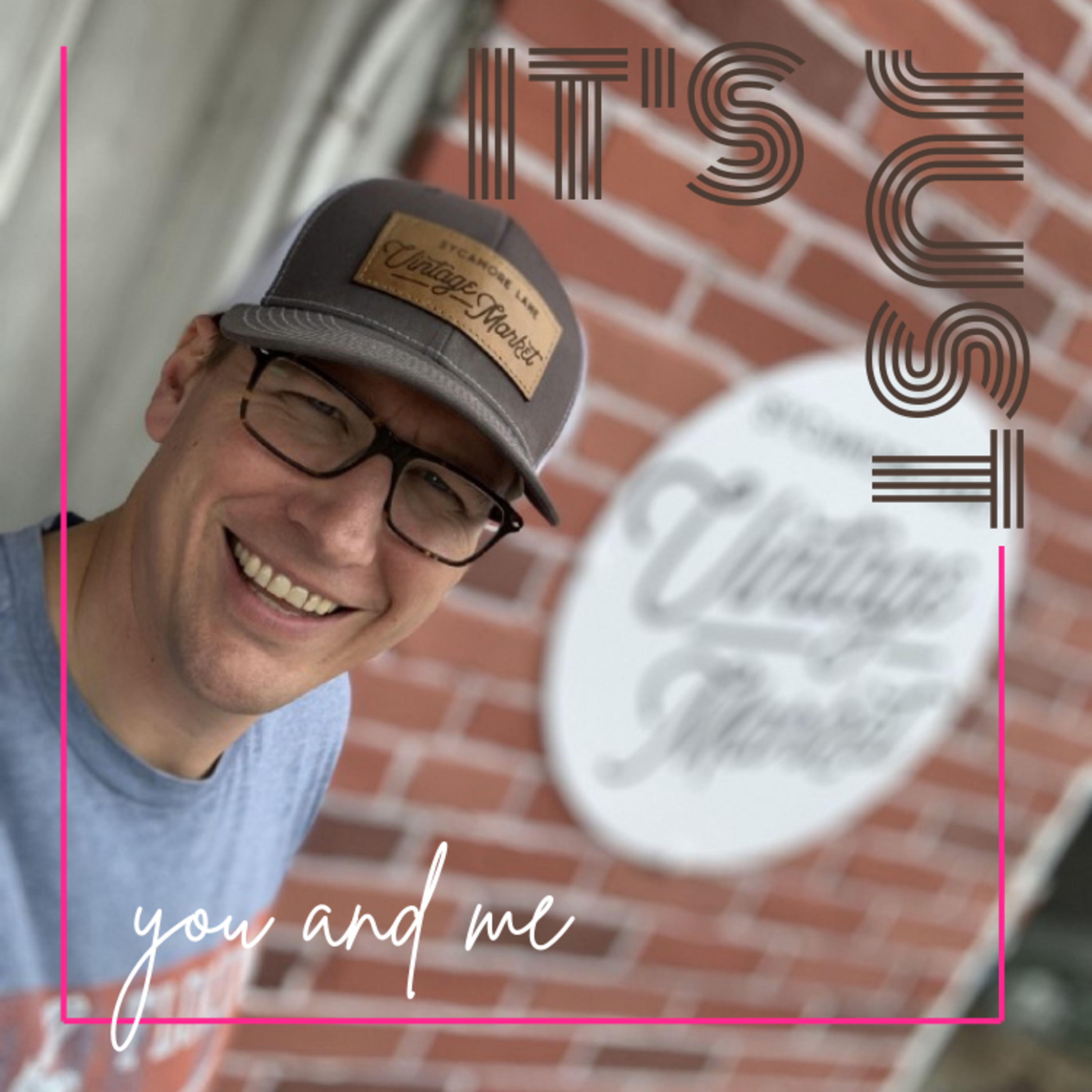 It\'s Just You and Me