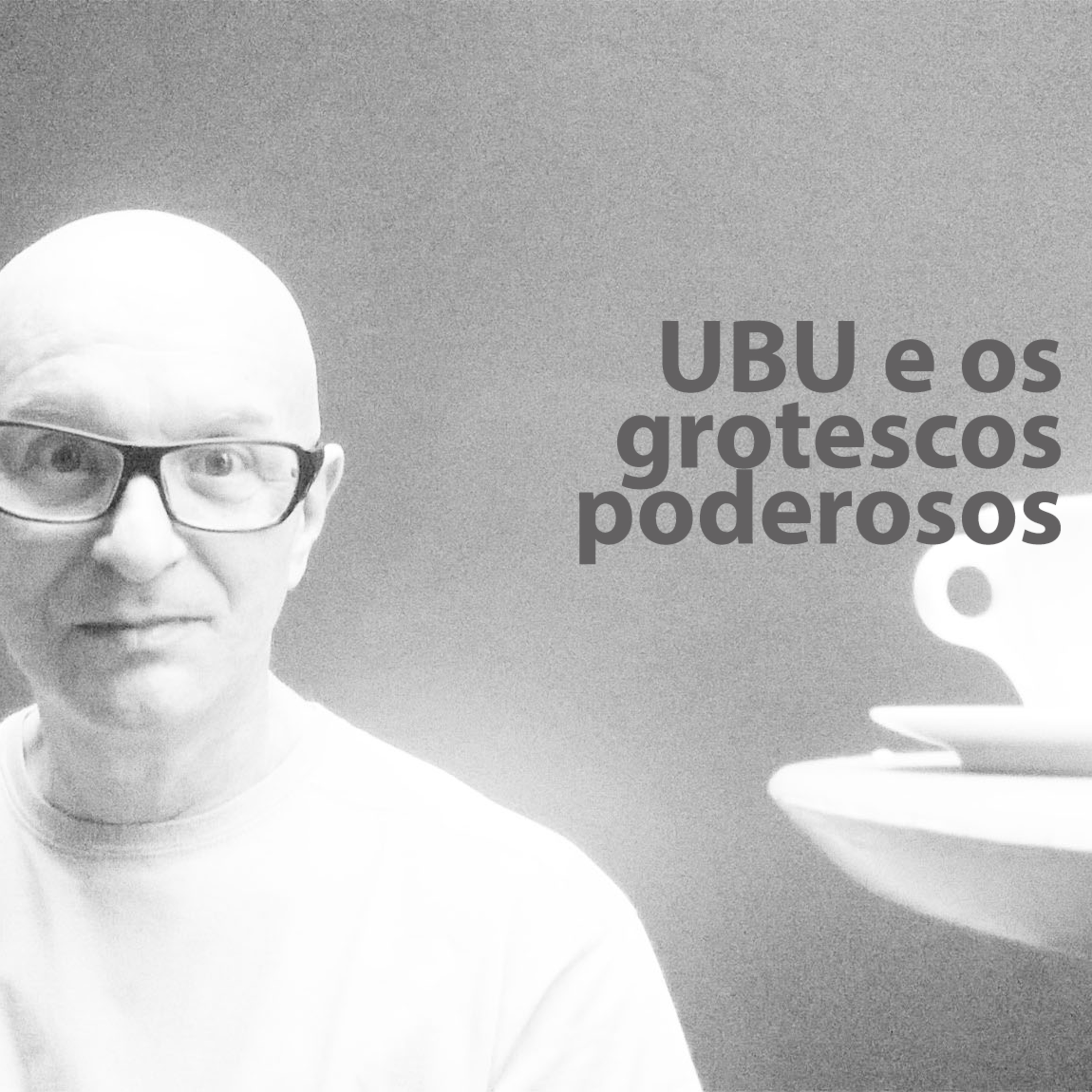 UBU E OS GROTESCOS PODEROSOS episode artwork