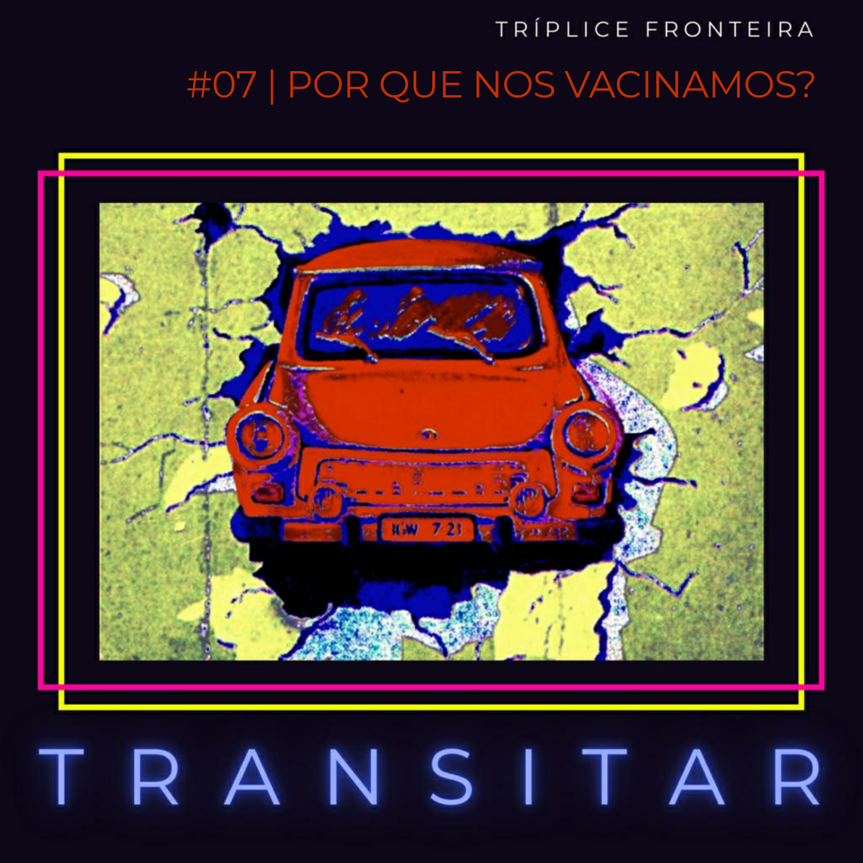 TRANSITAR | #07 - Por que nos vacinamos? episode artwork