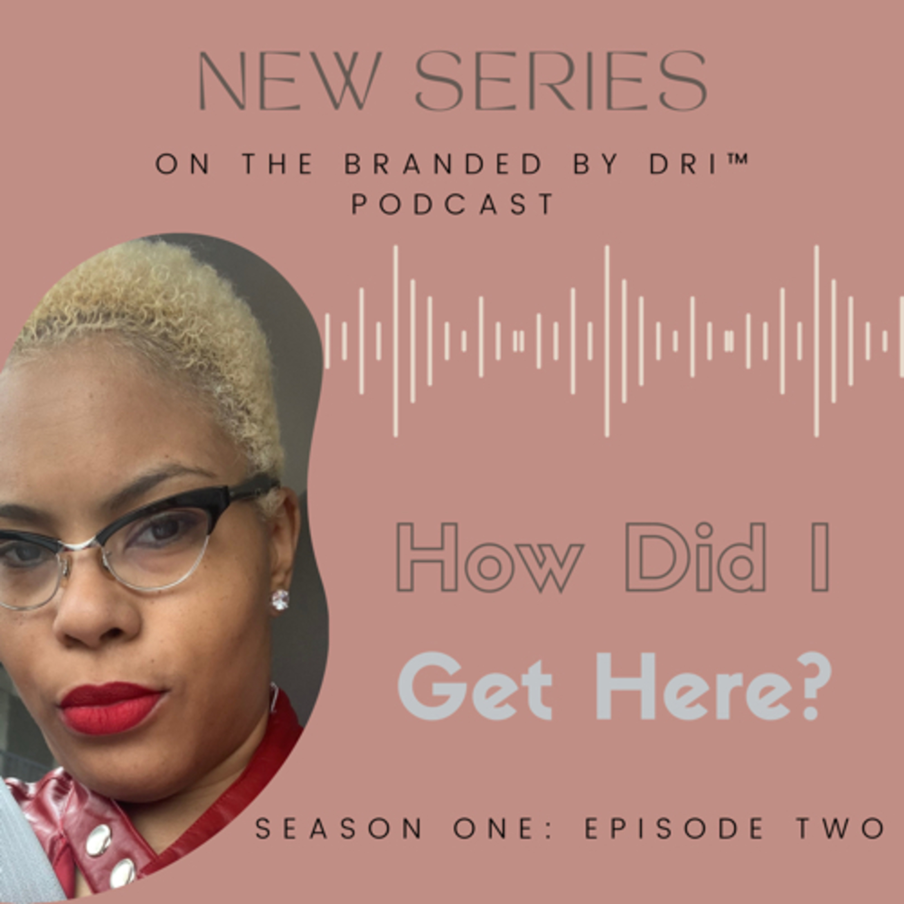 Branded by Dri™️ The Podcast